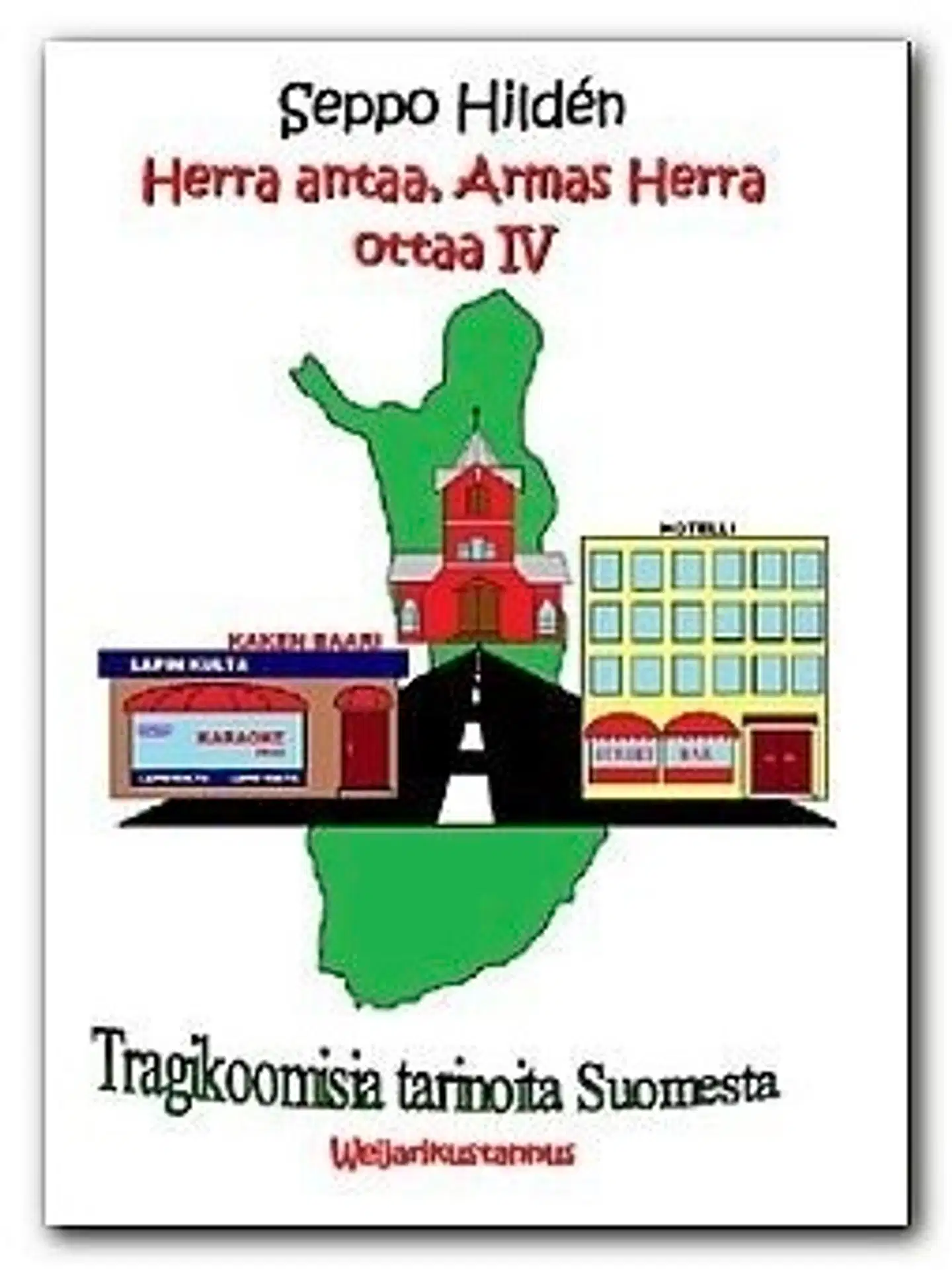 Hildén, Herra antaa, Armas Herra ottaa IV - Tragikoomisia tarinoita Suomesta