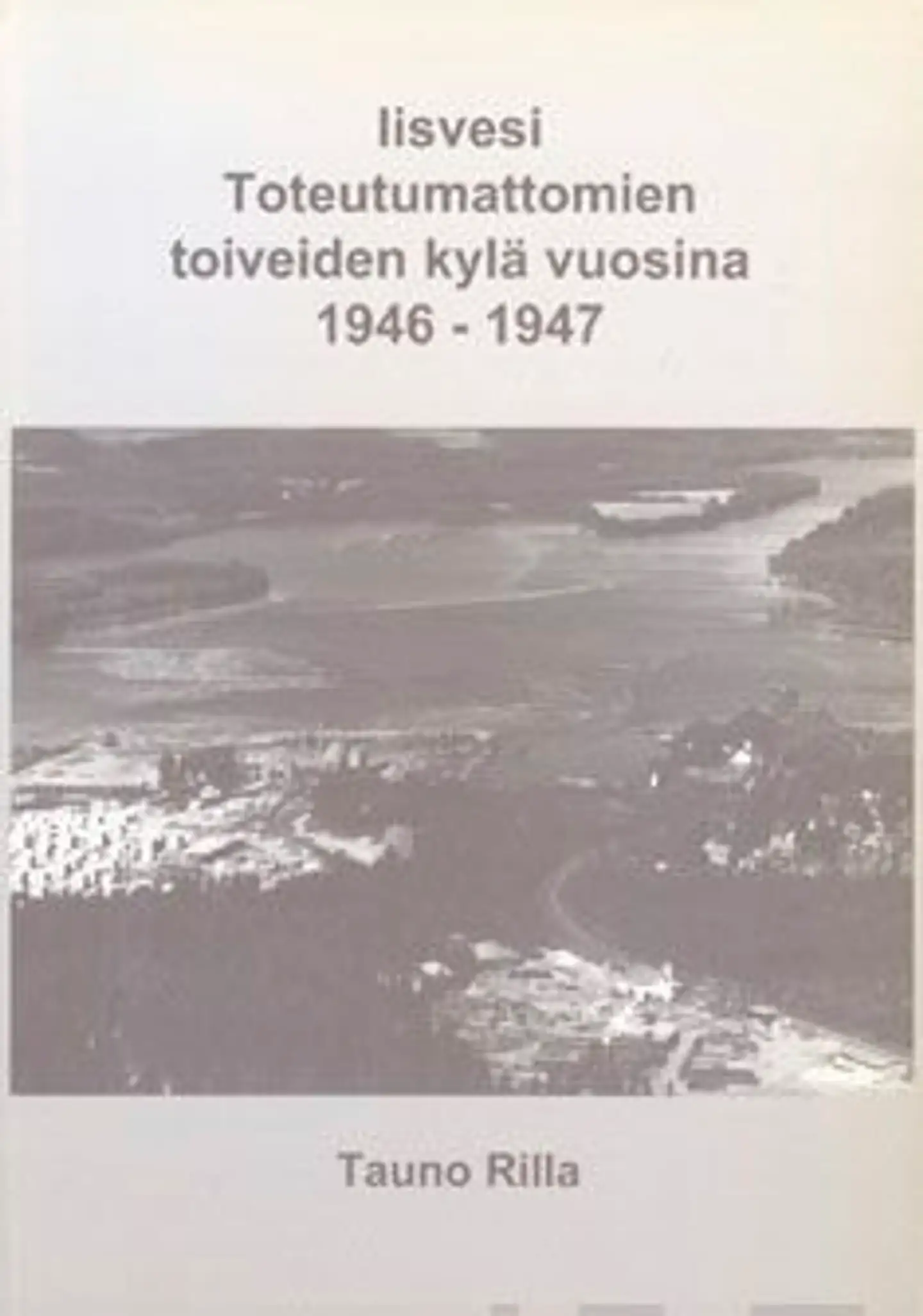 Rilla, Iisvesi - toteutumattomien toiveiden kylä vuosina 1946-1947