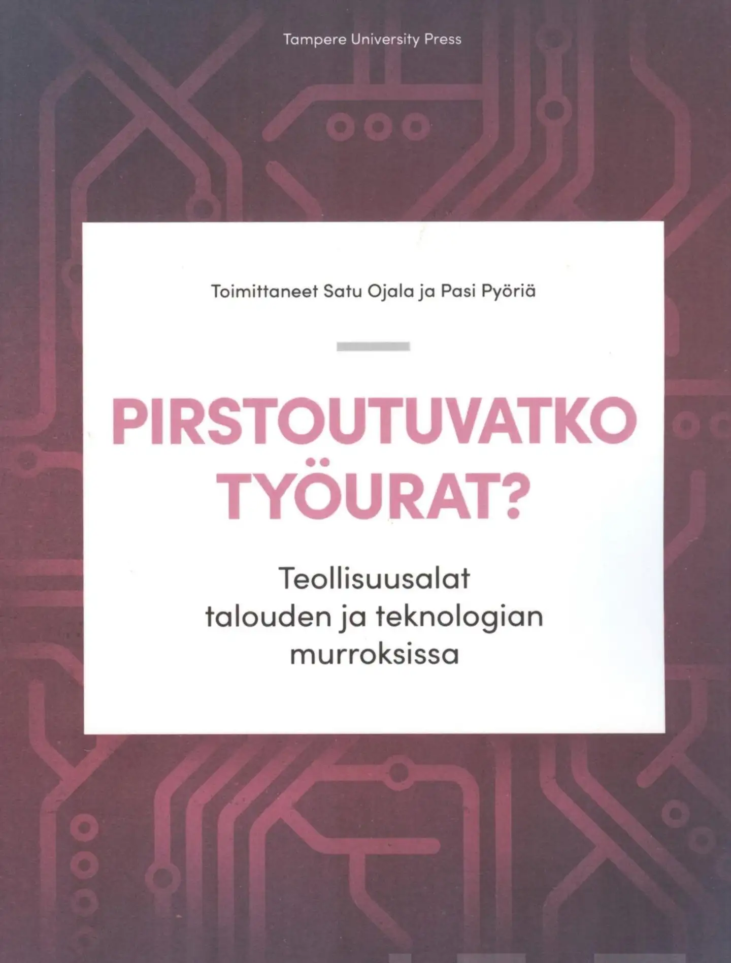 Pirstoutuvatko työurat? - Teollisuusalat talouden ja teknologian murroksissa