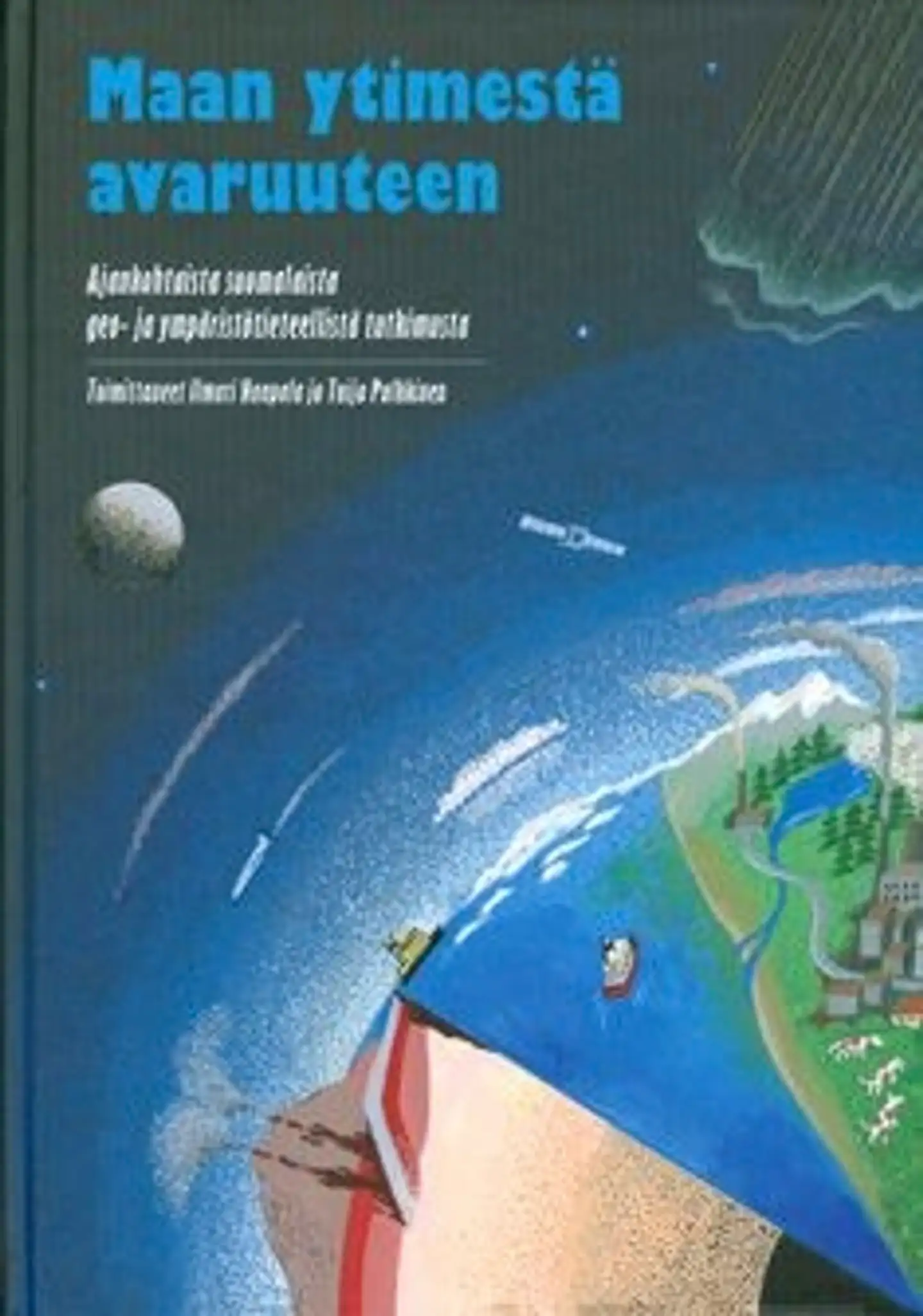 Maan ytimestä avaruuteen - ajankohtaista suomalaista geo- ja ympäristötieteellistä tutkimusta