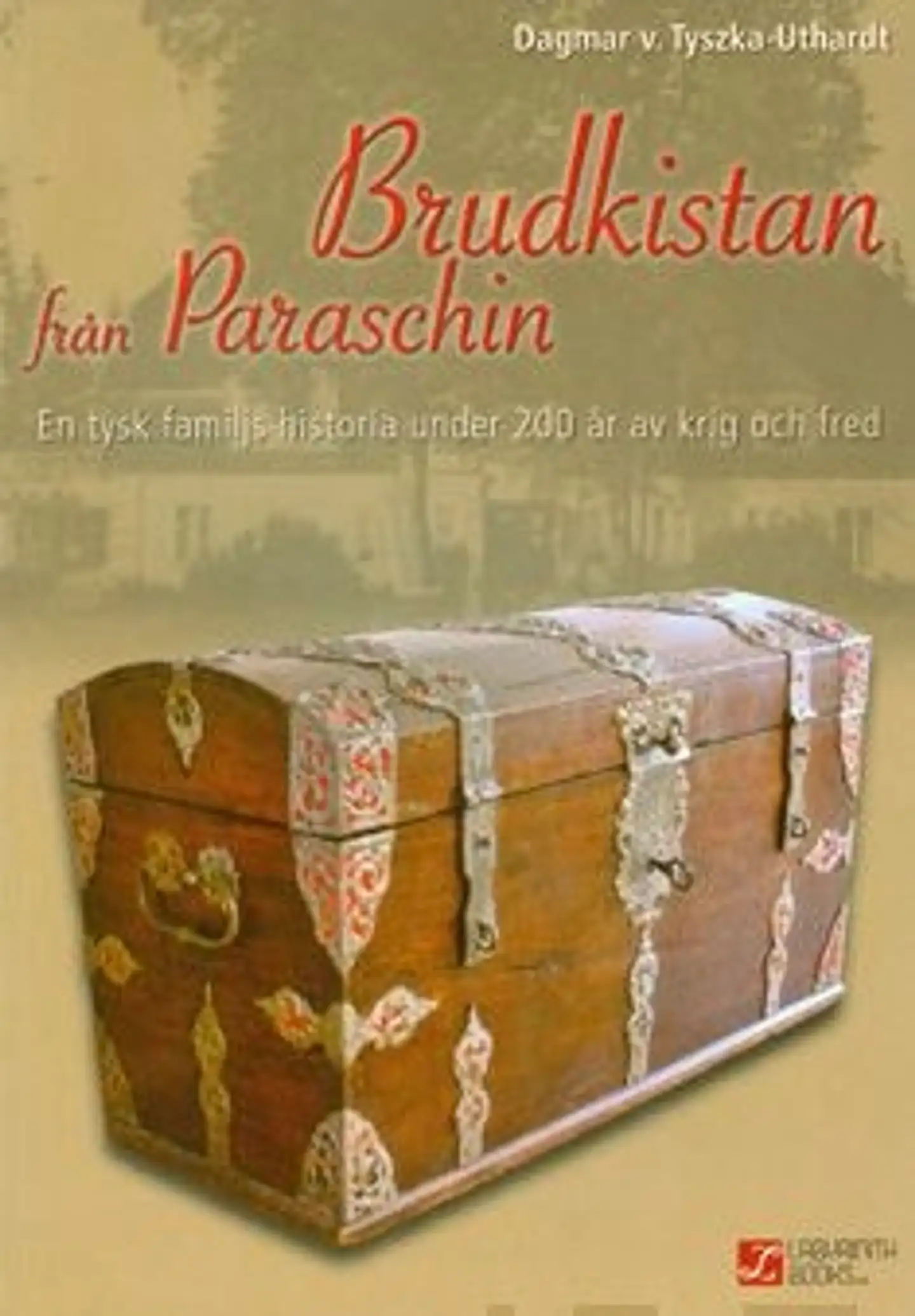 Tyszka-Uthardt, Brudkistan från Paraschin - en tysk familjs historia under 200 år av krig och fred