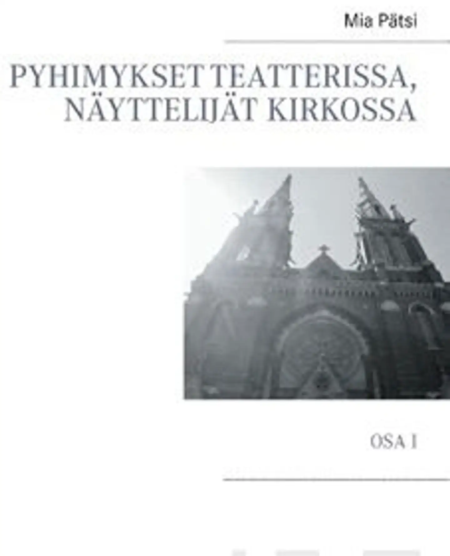 Pätsi, Pyhimykset teatterissa, näyttelijät kirkossa: osa 1