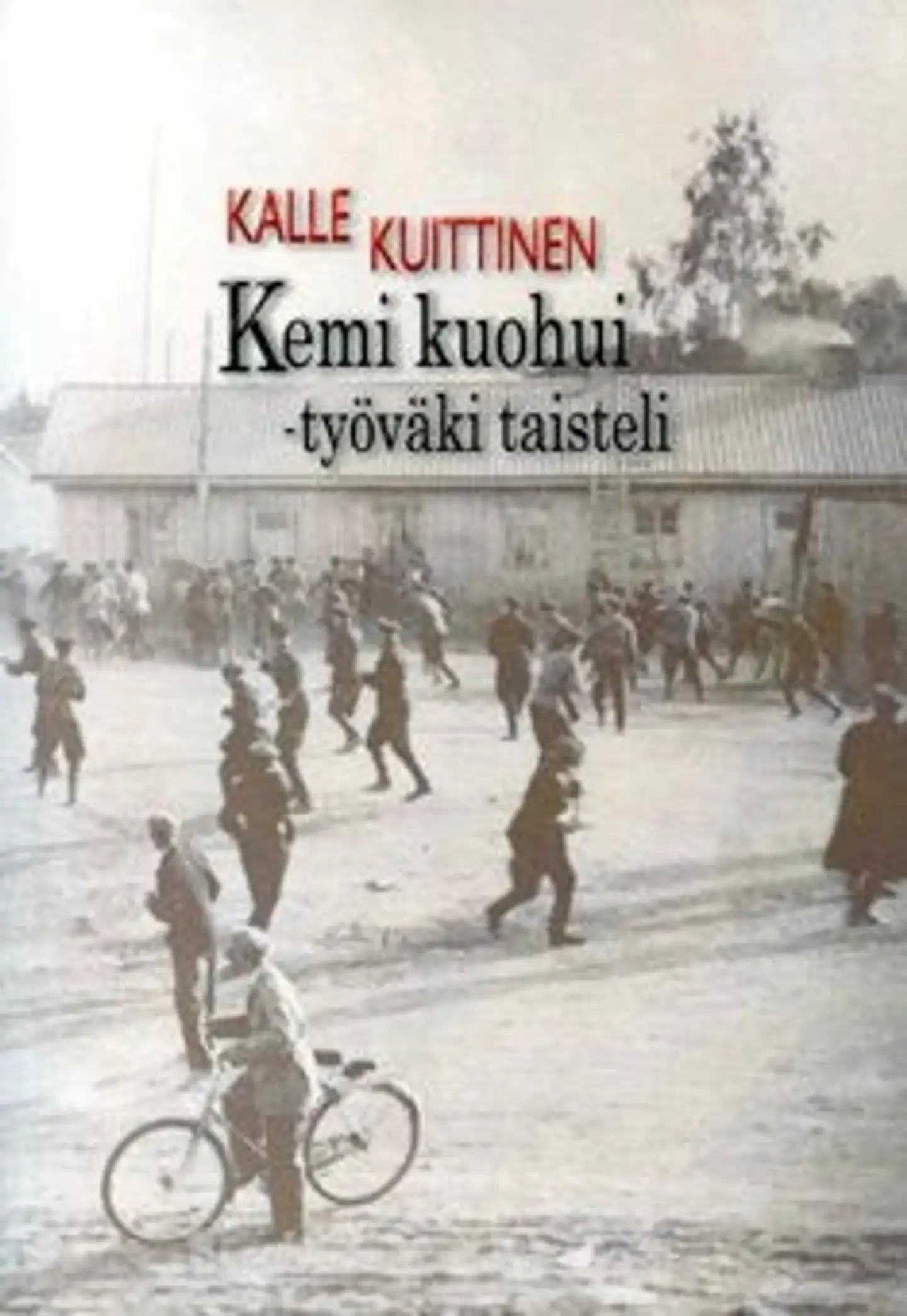 Kuittinen, Kemi kuohui - työväki taisteli