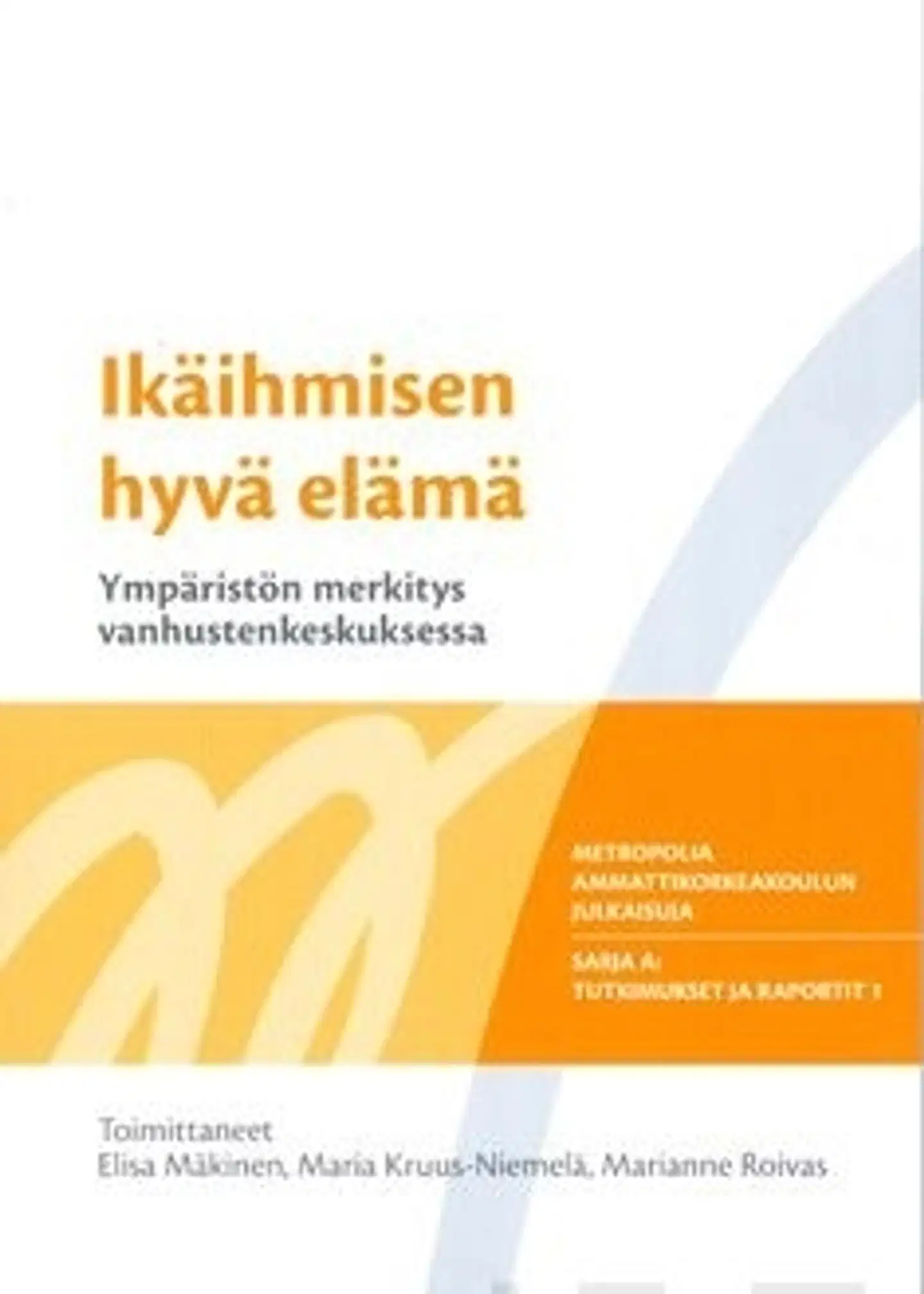 Ikäihmisen hyvä elämä - ympäristön merkitys vanhustenkeskuksessa