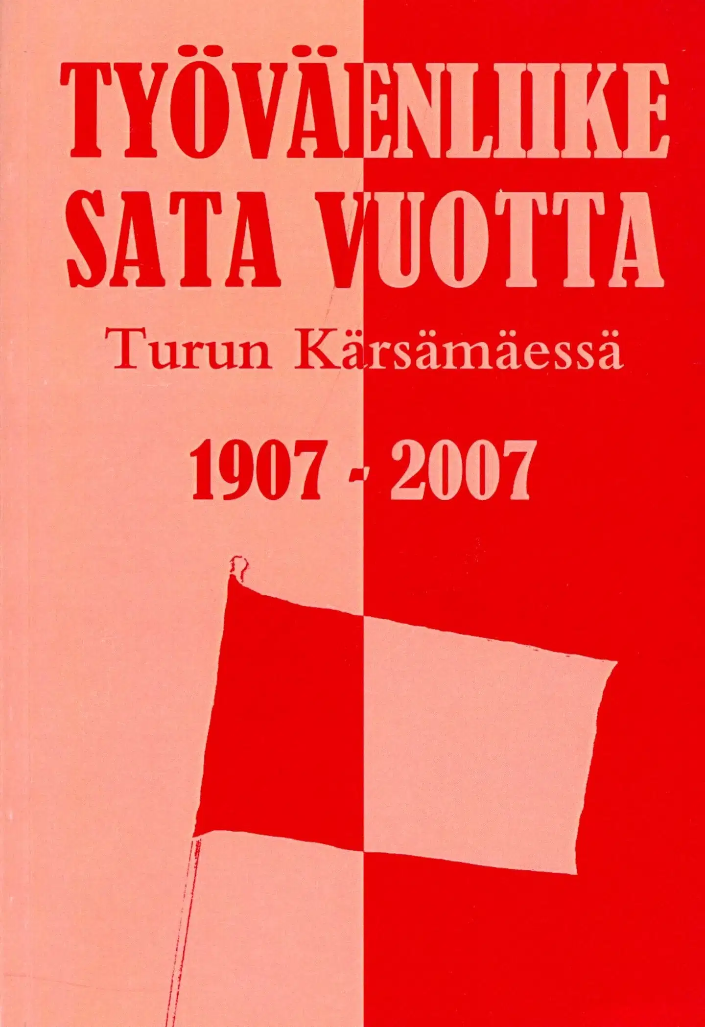 Paven, Työväenliike 100 vuotta Turun Kärsämäessä - 1907-2007