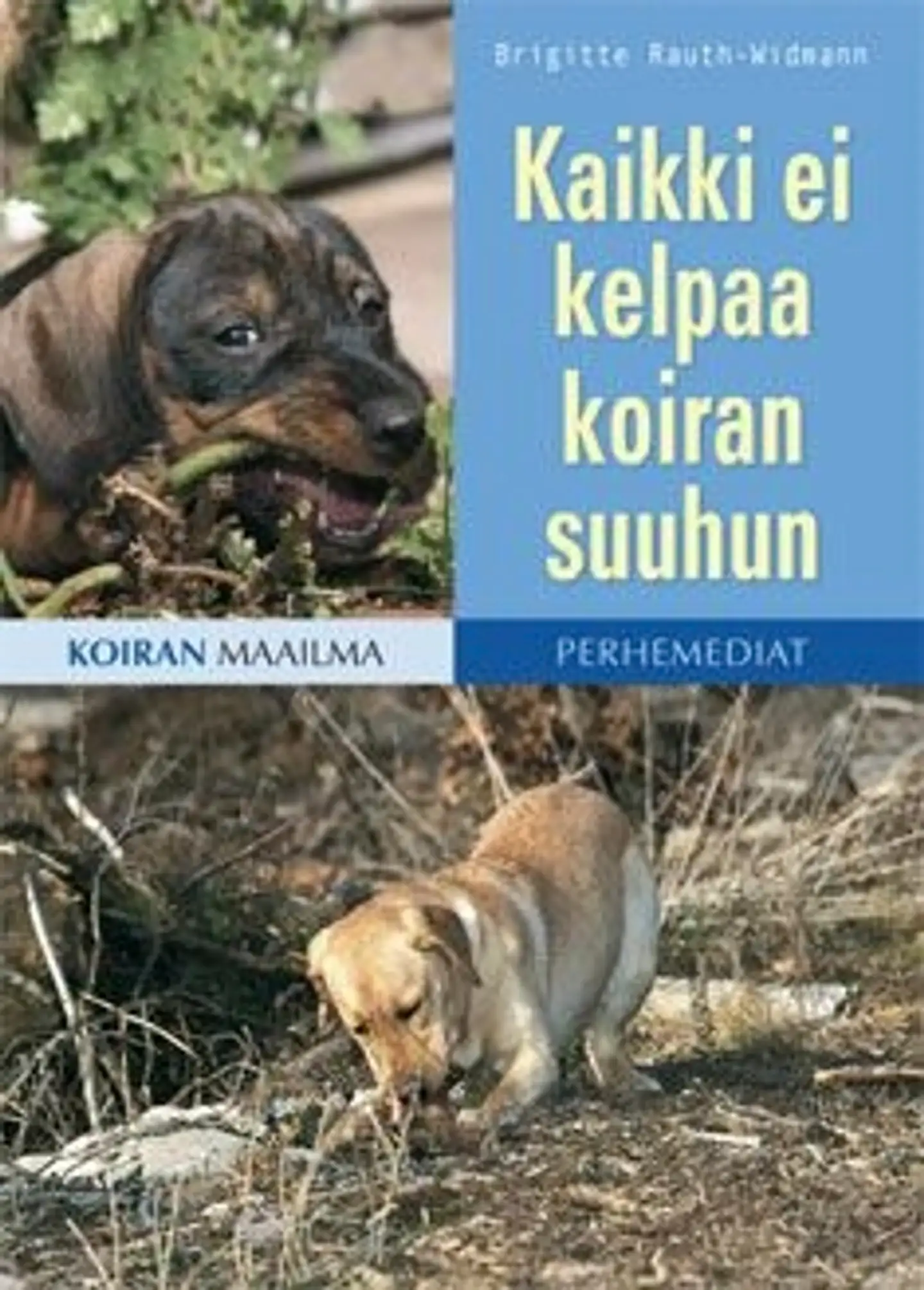 Rauth-Widmann, Kaikki ei kelpaa koiran suuhun