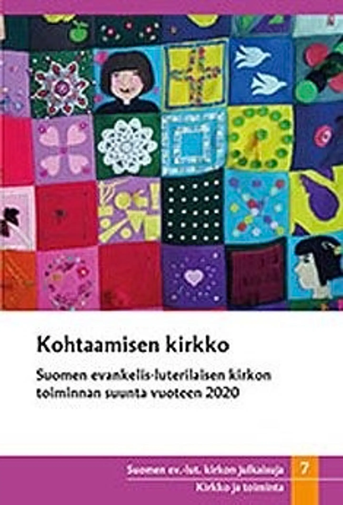 Kohtaamisen kirkko - Suomen evankelis-luterilaisen kirkon toiminnan suunta vuoteen 2020