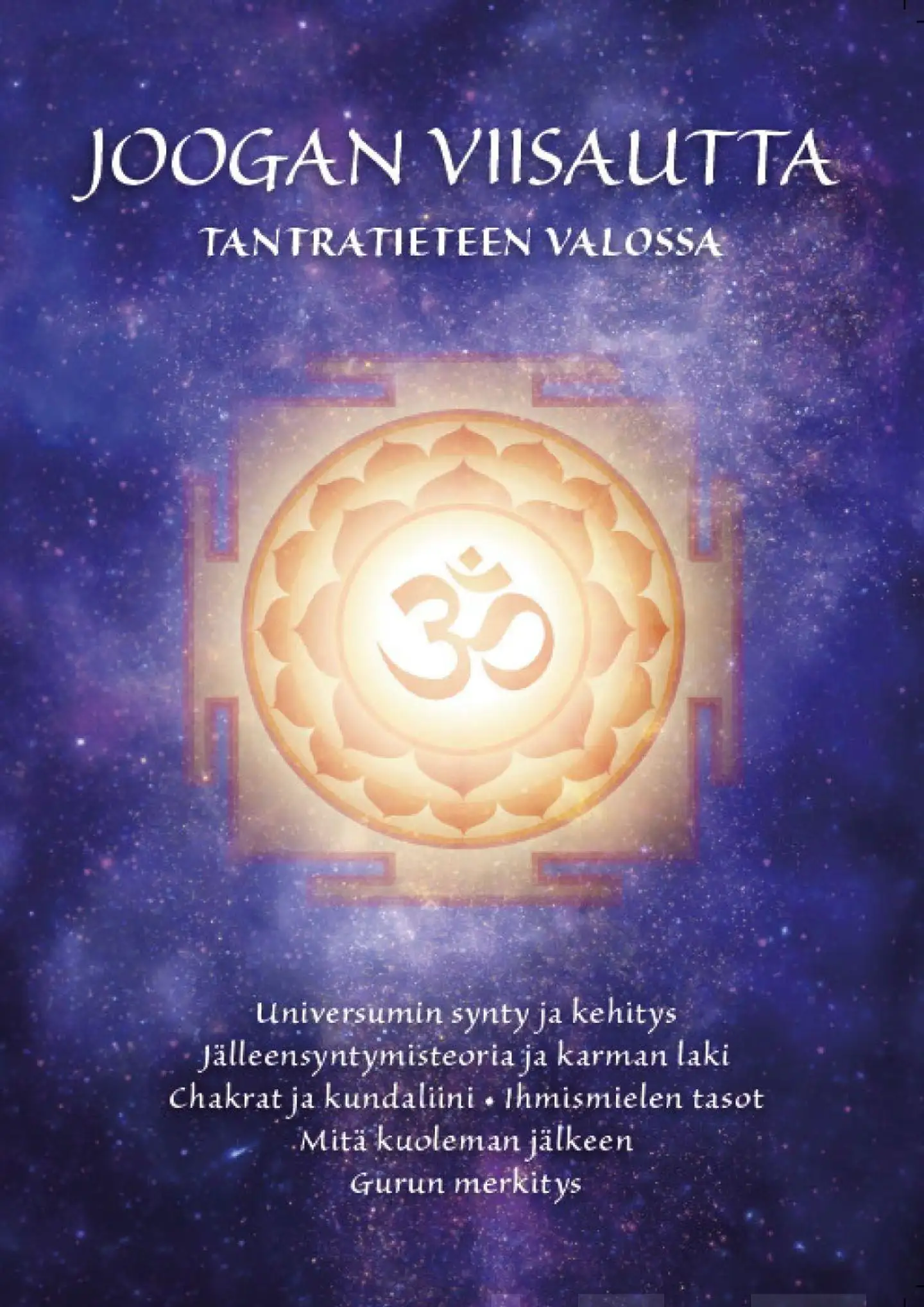 Joogan viisautta tantratieteen valossa - Shrii Shrii Anandamurtin opetukset ja Maetreyii Nolanin välittämät intuitiiviset viestit