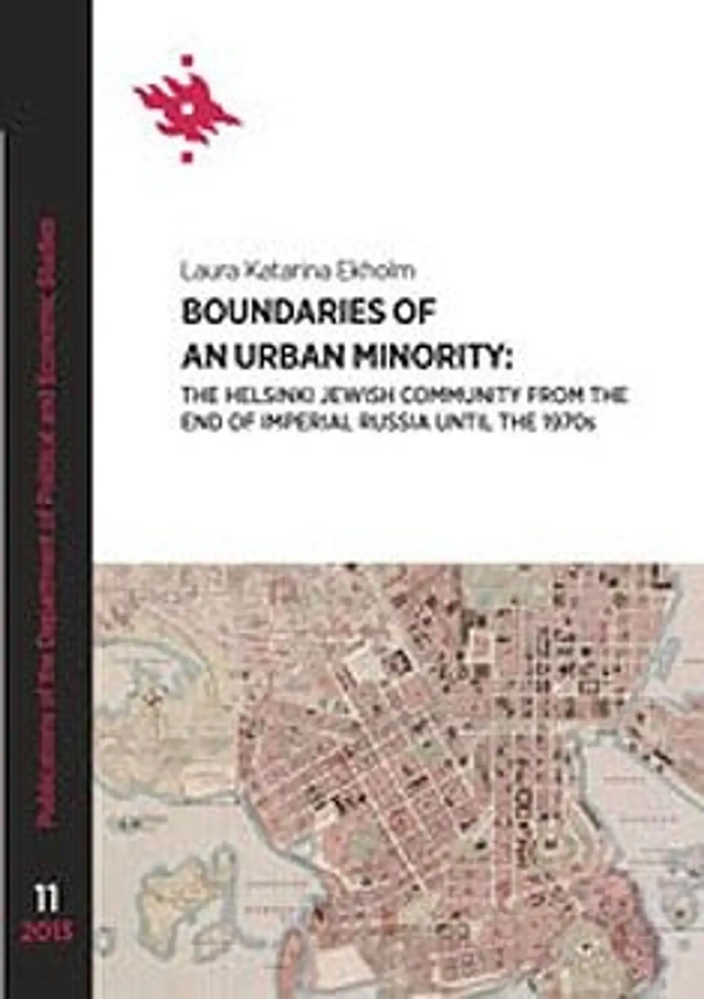 Ekholm, Boundaries of an Urban Minority - The Helsinki Jewish Community From The End Of Imperial Russia Until The 1970s