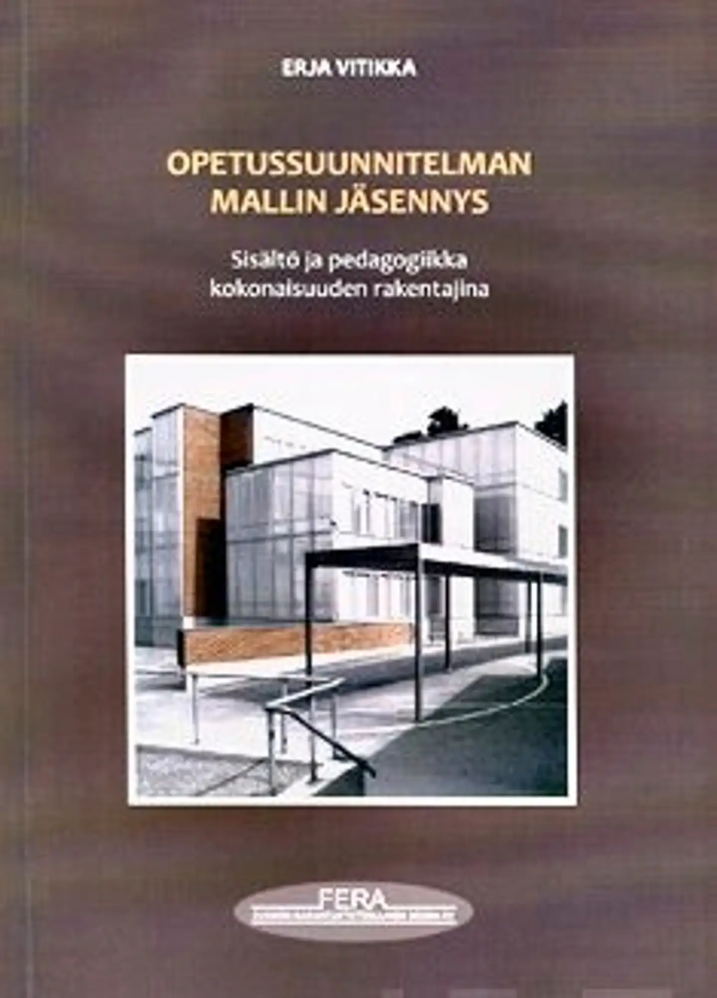 Vitikka, Opetussuunnitelman mallin jäsennys - sisältö ja pedagogiikka kokonaisuudenrakentajina