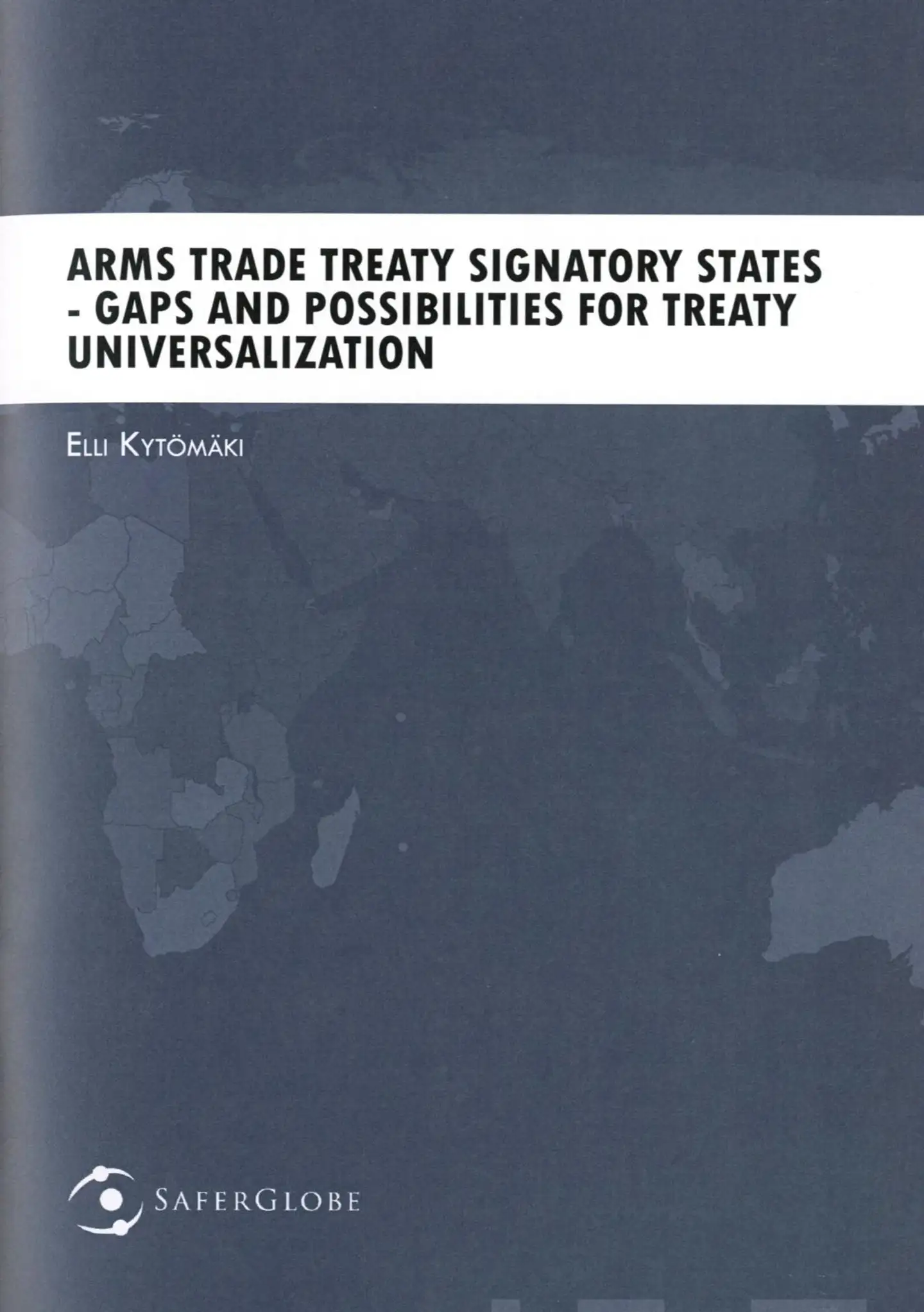 Kytömäki, Arms trade treaty signatory states - Gaps and possibilities for treaty universalization