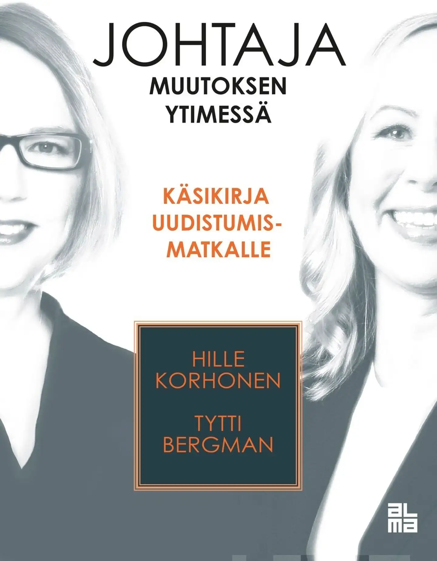 Korhonen, Johtaja muutoksen ytimessä - Käsikirja uudistumismatkalle