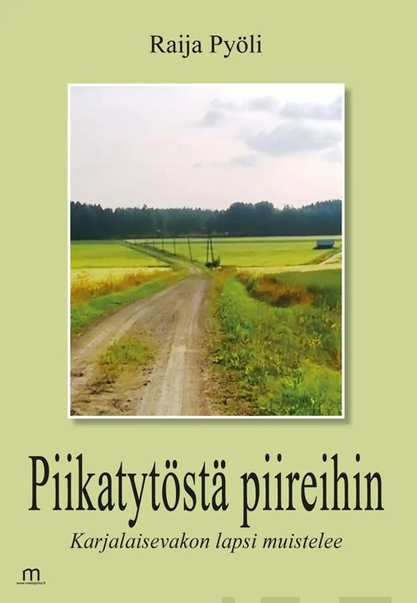 Pyöli, Piikatytöstä piireihin - Karjalaisevakon lapsi muistelee