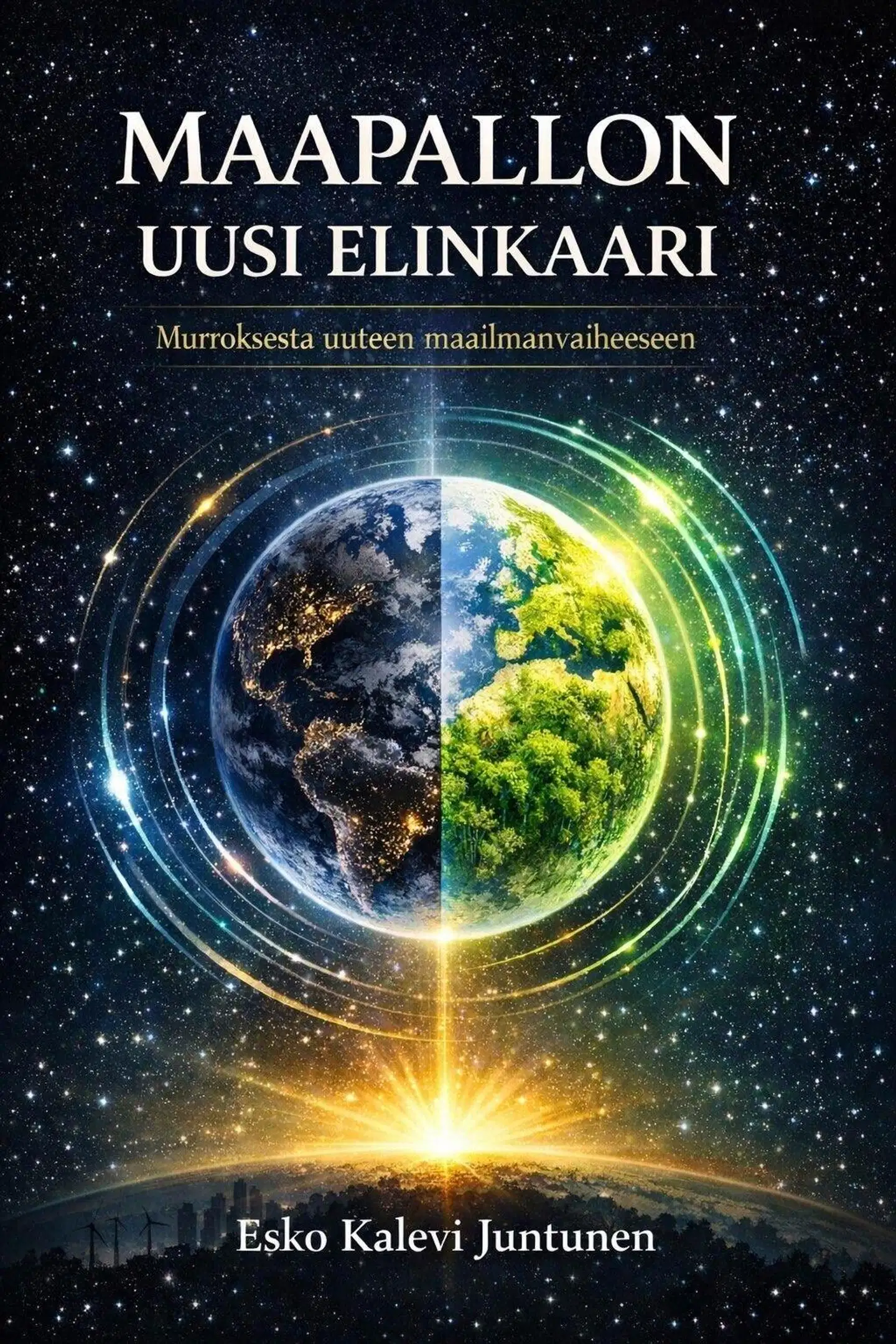Juntunen, Maapallon uusi elinkaari - Murroksesta uuteen maailmanvaiheeseen