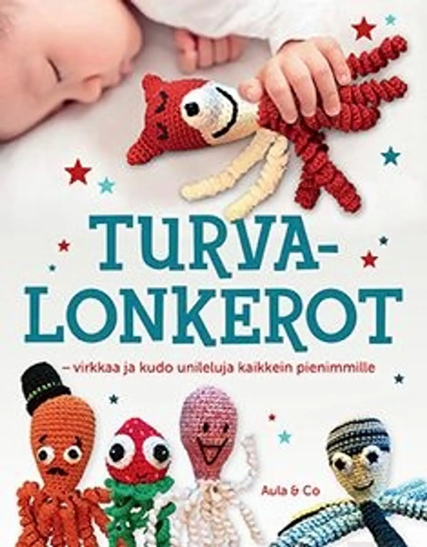 Turvalonkerot - Virkkaa ja kudo unileluja kaikkein pienimmille