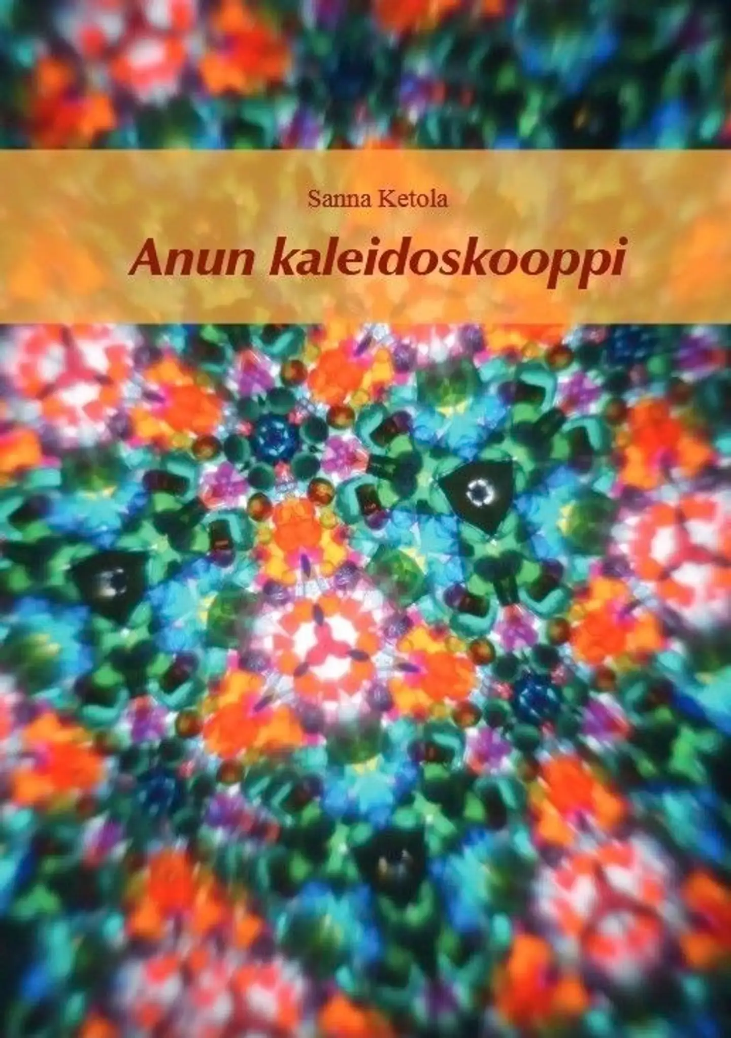 Ketola, Anun kaleidoskooppi