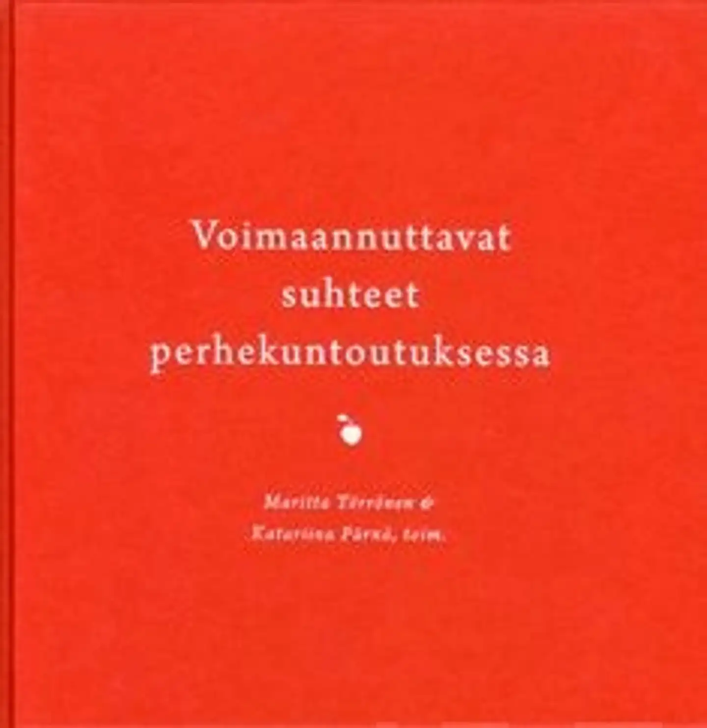 Voimaannuttavat suhteet perhekuntoutuksessa