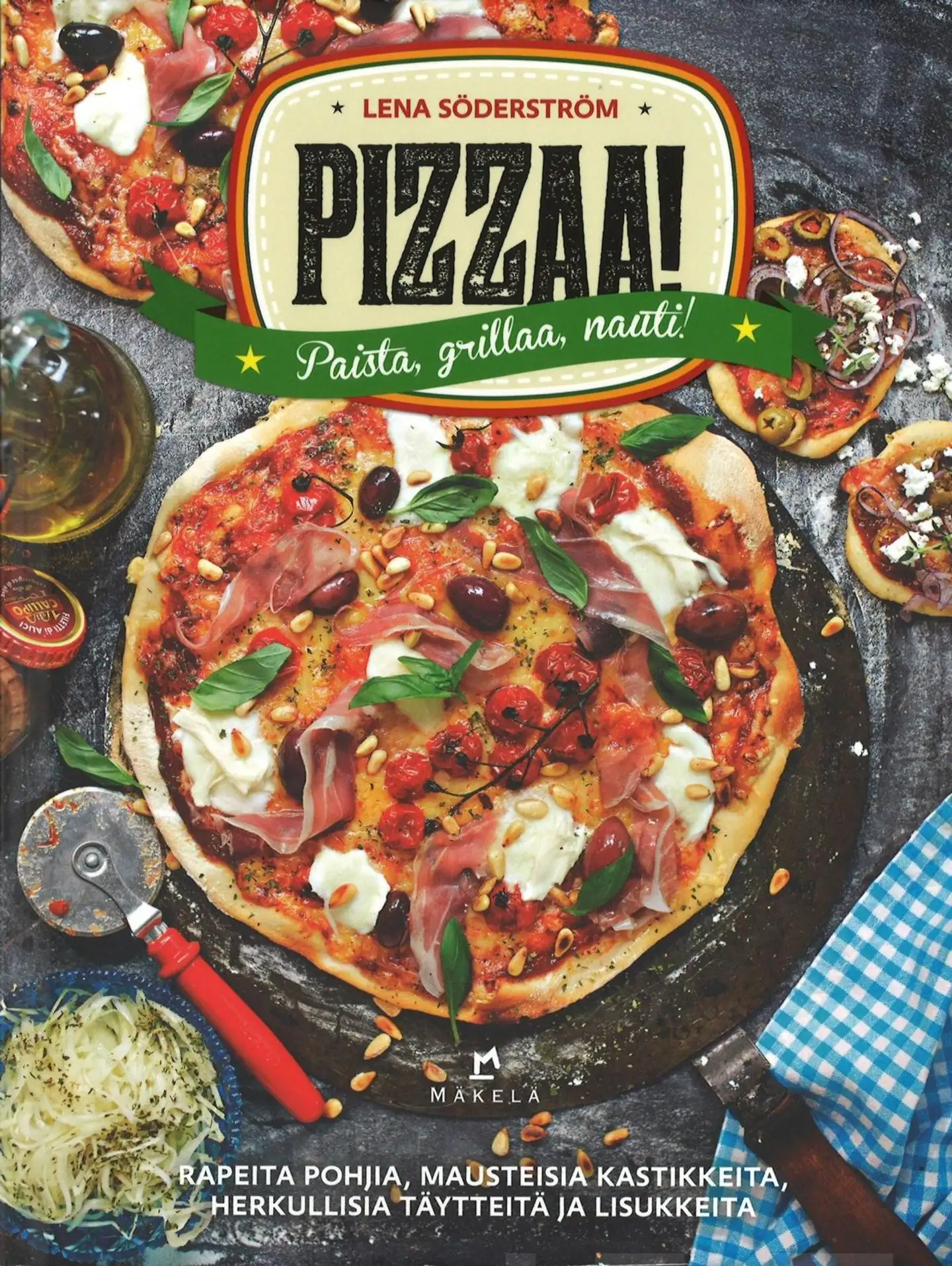 Söderström, Pizzaa! - Paista, grillaa, nauti!