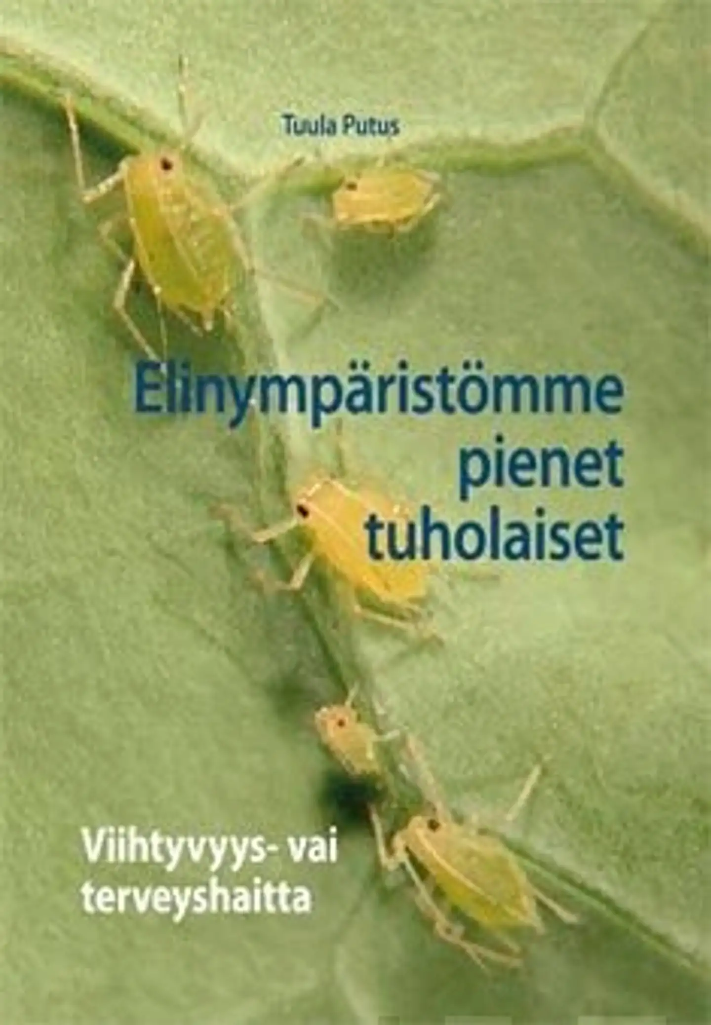 Putus, Elinympäristömme pienet tuholaiset - viihtyvyys- vai terveyshaitta