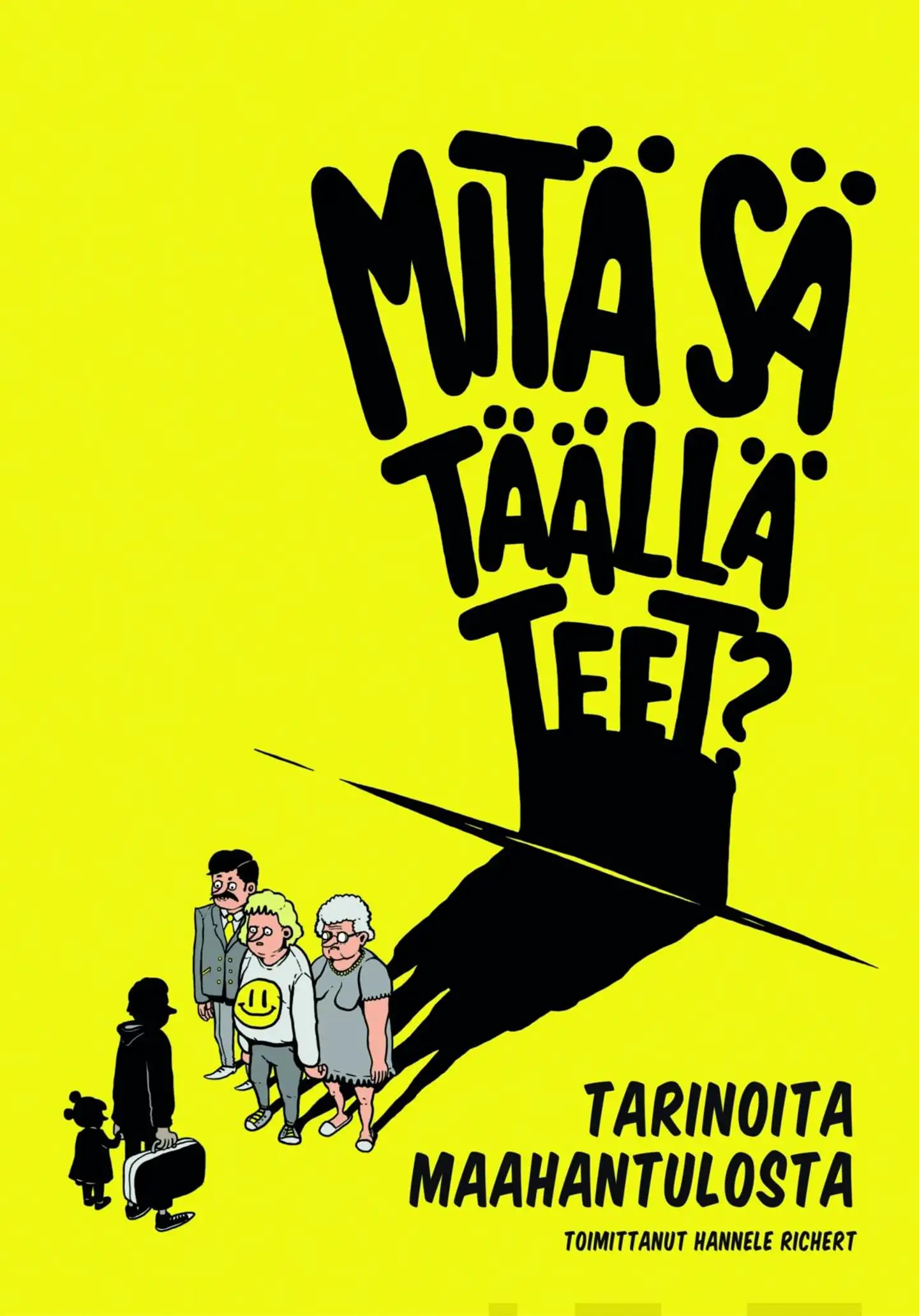 Mitä sä täällä teet? - Tarinoita maahantulosta