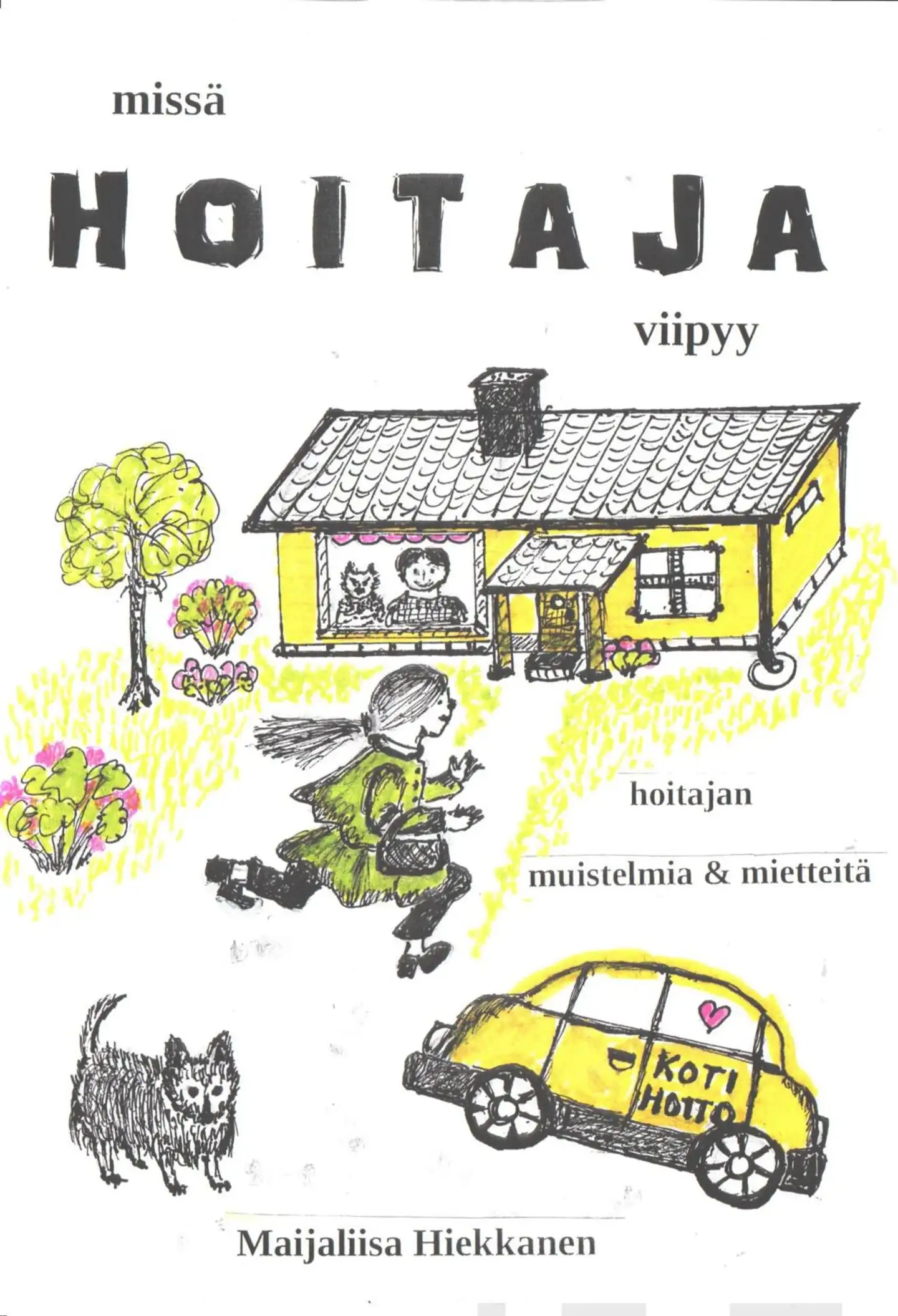 Hiekkanen, Missä HOITAJA viipyy - Hoitajan muistelmia &mietteitä