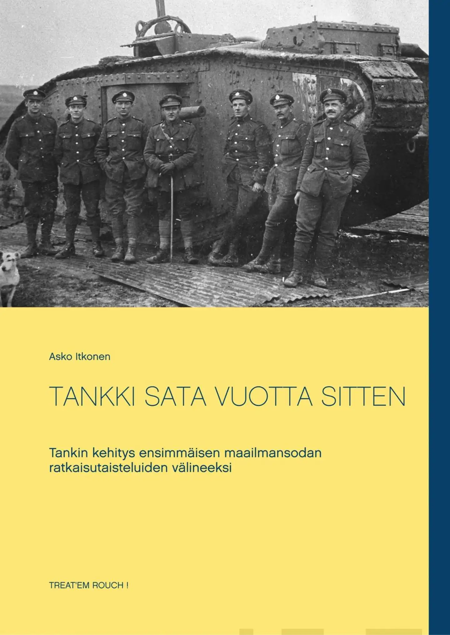 Itkonen, Tankki sata vuotta sitten - Tankin kehitys ensimmäisen maailmansodan ratkaisutaisteluiden välineeksi