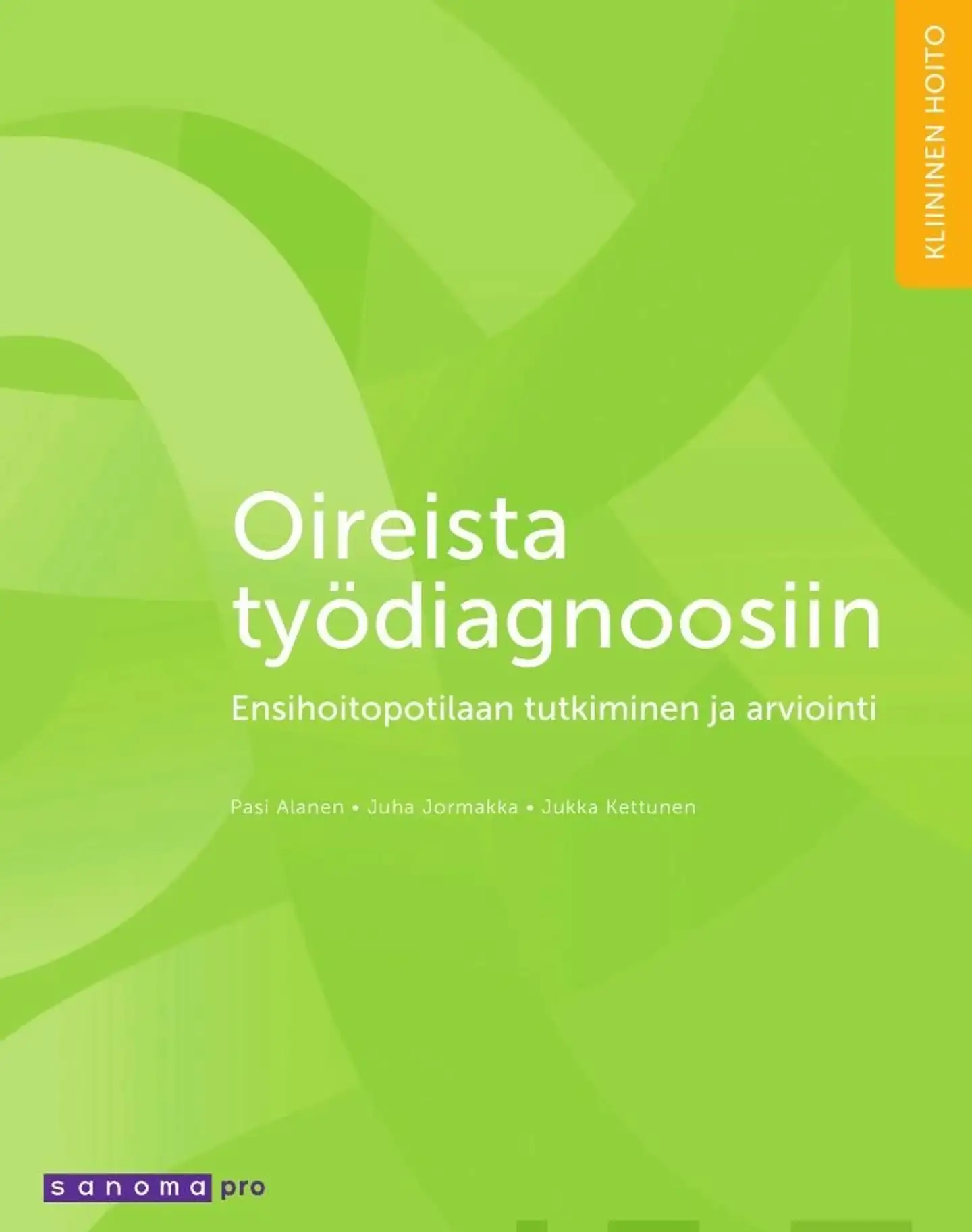 Alanen, Oireista työdiagnoosiin - Ensihoitopotilaan tutkiminen ja arviointi