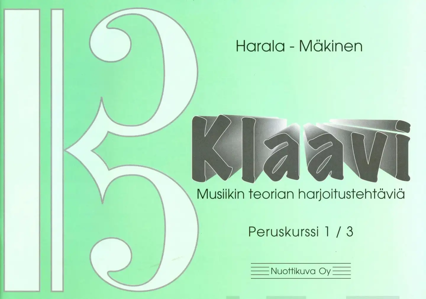 Harala, Klaavi - musiikin teorian harjoitustehtäviä : peruskurssi 1/3