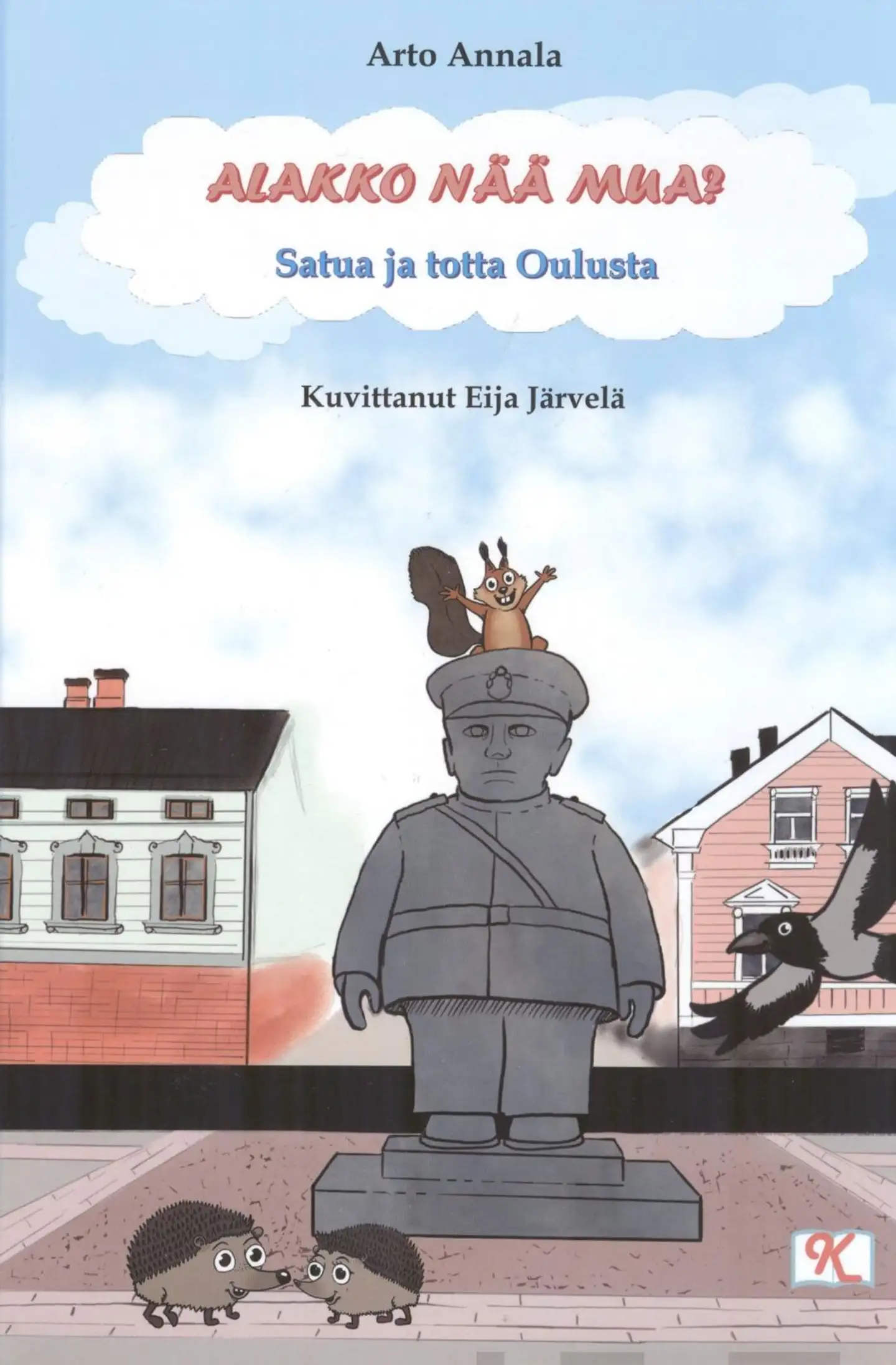 Annala, Alakko nää mua? - Satua ja totta Oulusta