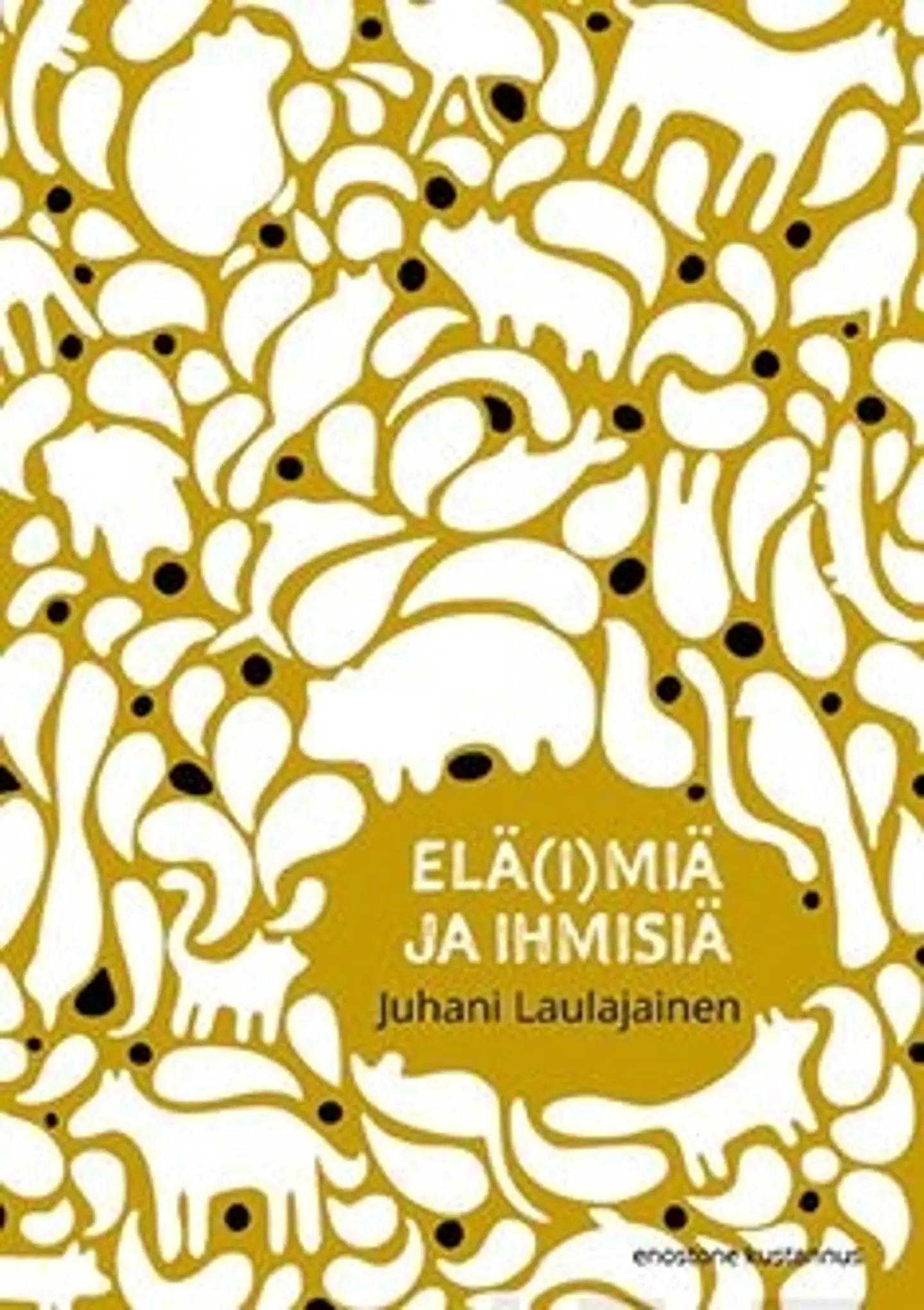 Laulajainen, Elä(i)miä ja ihmisiä - Suhdetarinoita