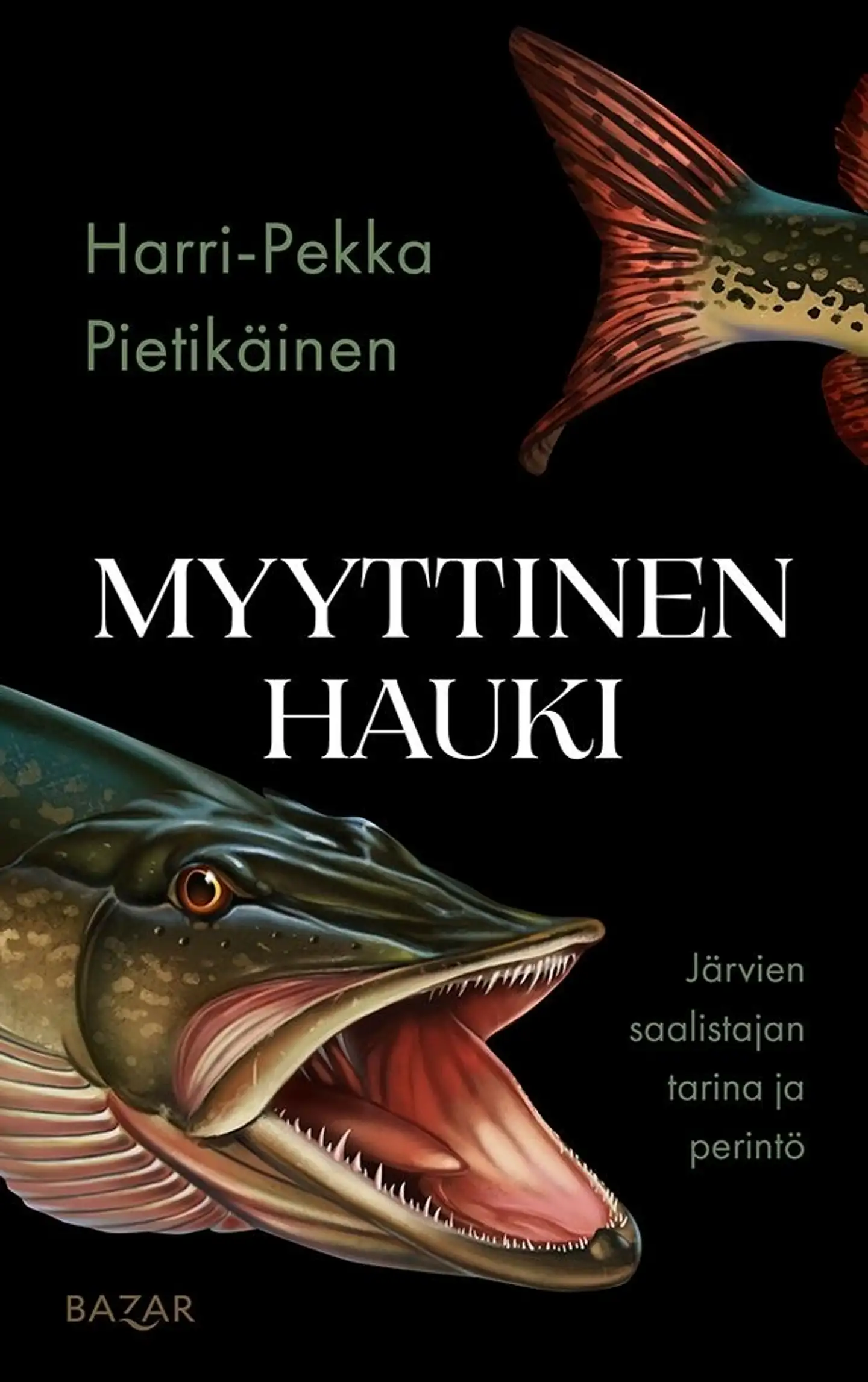 Pietikäinen, Myyttinen hauki - Järvien saalistajan tarina ja perintö