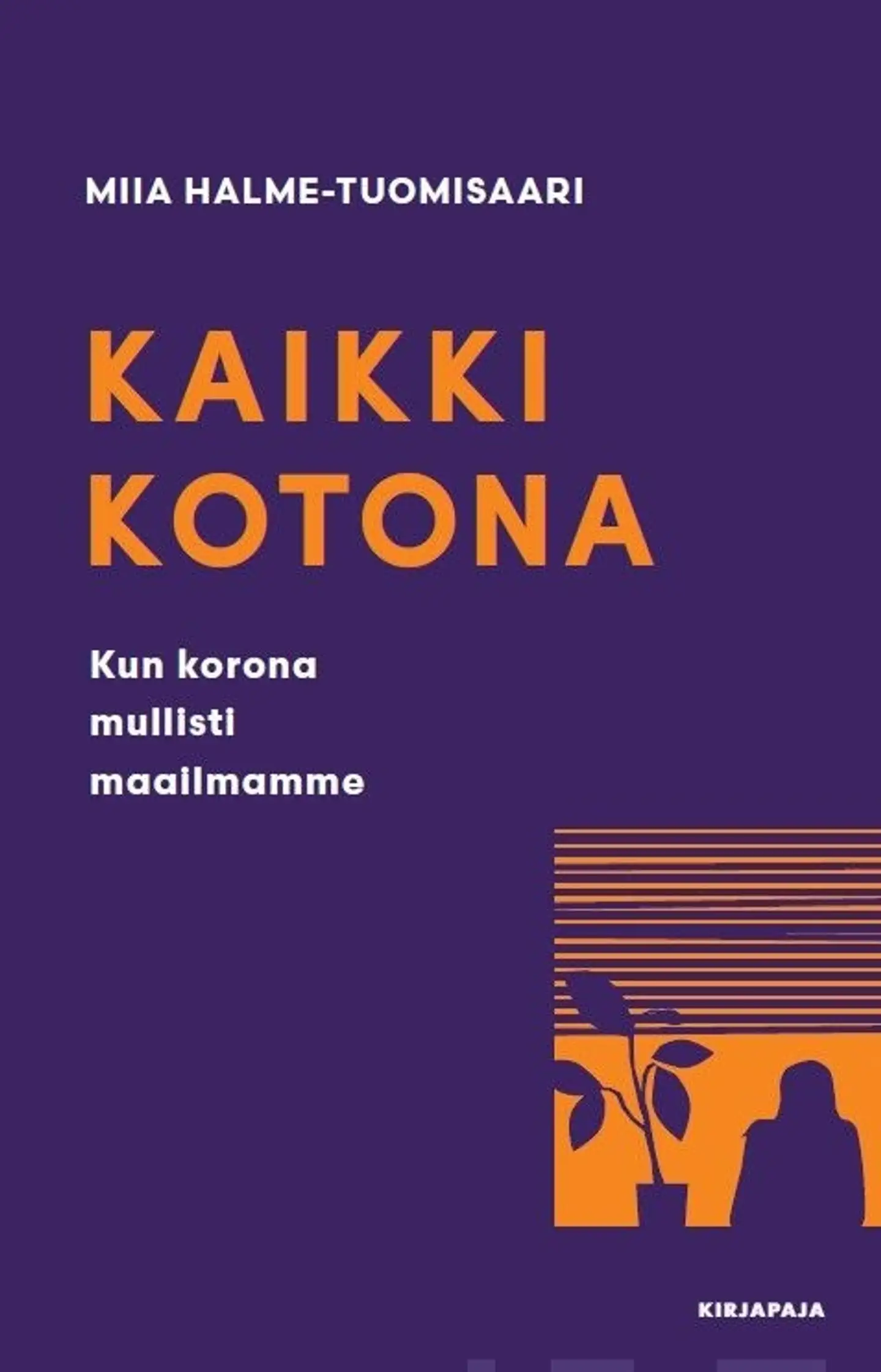 Halme-Tuomisaari, Kaikki kotona - Kun korona mullisti maailmamme