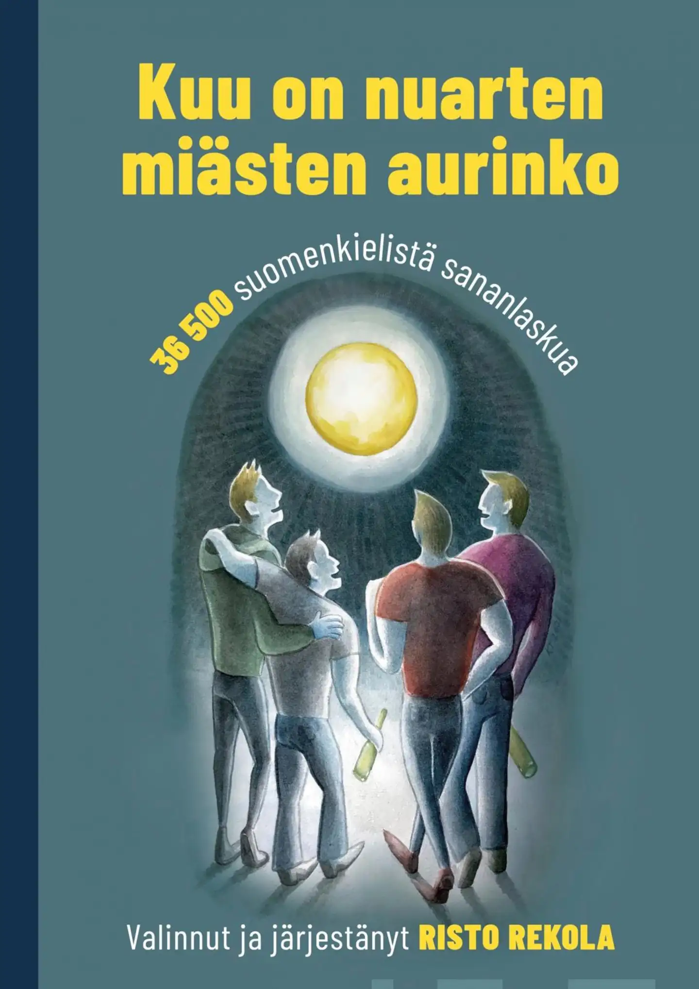 Rekola, Kuu on nuarten miästen aurinko - 36 500 suomenkielistä sananlaskua