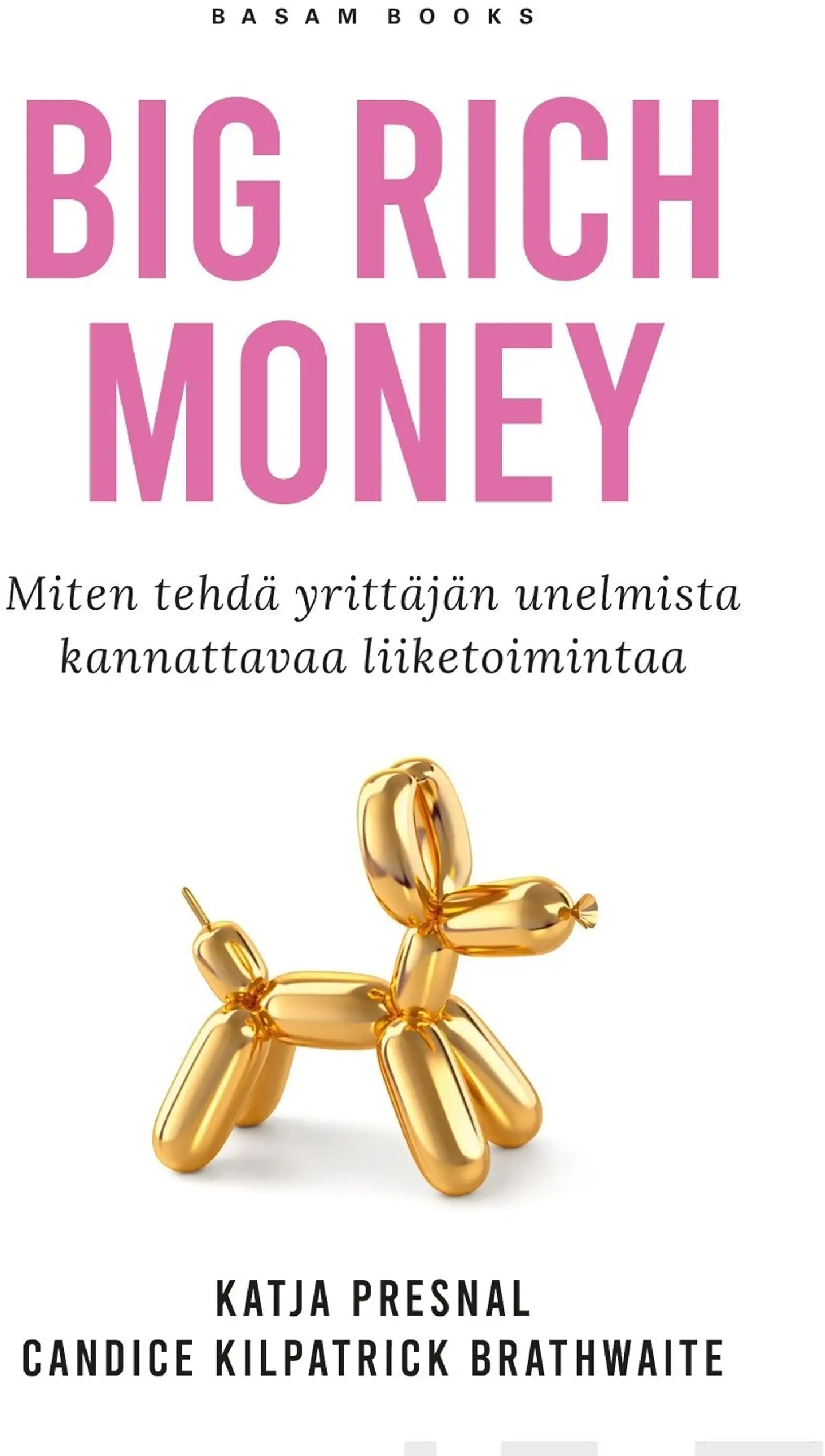 Presnal, Big Rich Money - Miten tehdä yrittäjän unelmista kannattavaa liiketoimintaa