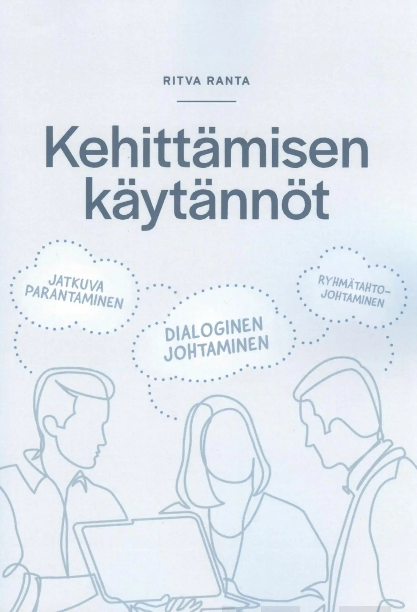 Ranta, Kehittämisen käytännöt - Jatkuva parantaminen- Dialoginen johtaminen- Ryhmätahtojohtaminen