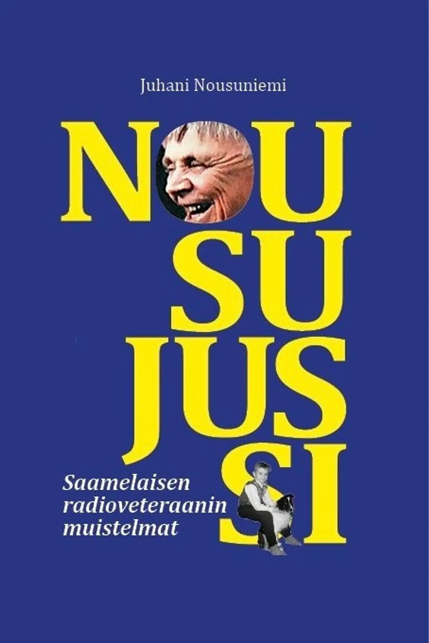 Nousuniemi, Nousu-Jussi - Saamelaisen radioveteraanin muistelmat