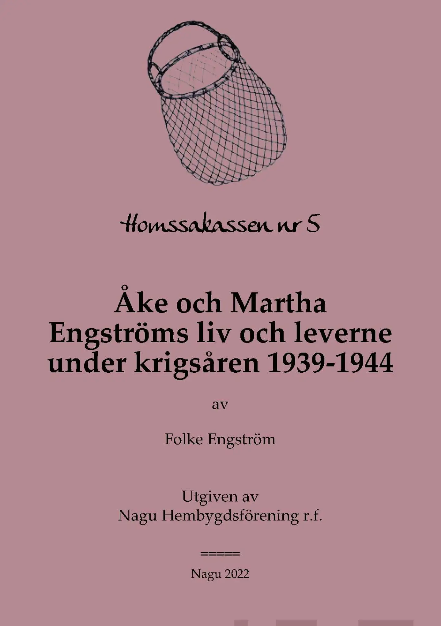 Engström, Homssakassen nr 5 - Åke och Martha Engströms liv och leverne under krigsåren 1939-1944