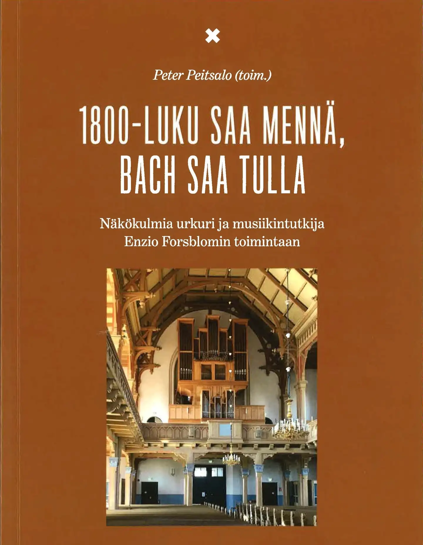 1800-luku saa mennä, Bach saa tulla - Näkökulmia urkuri ja musiikintutkija Enzio Forsblomin toimintaan