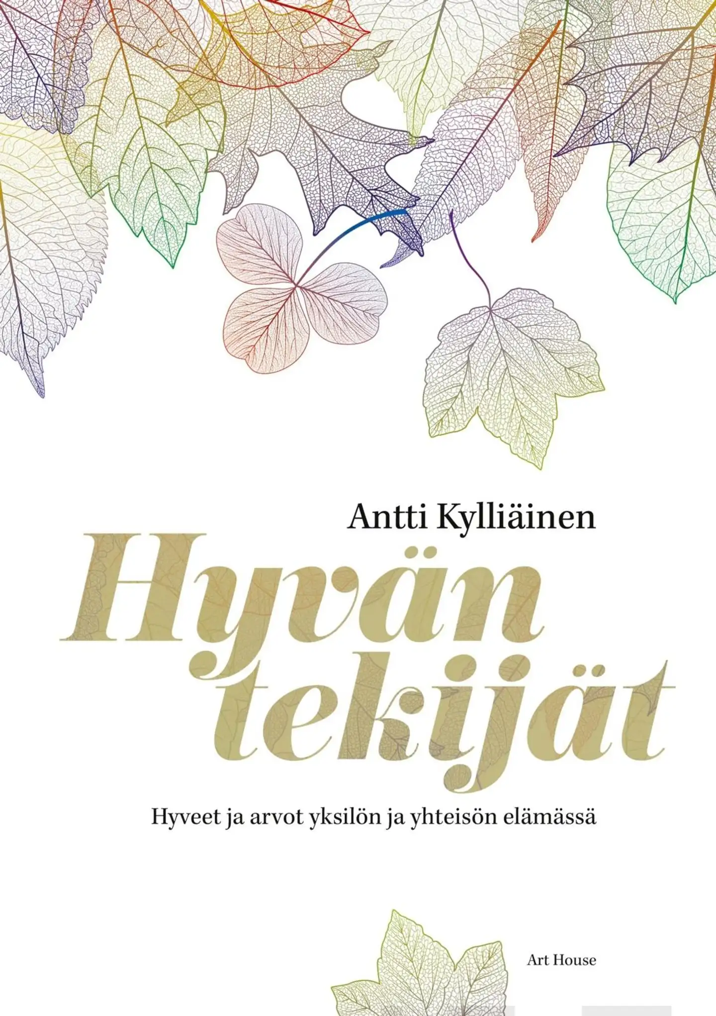 Kylliäinen, Hyvän tekijät - Hyveet ja arvot yksilön ja yhteisön elämässä