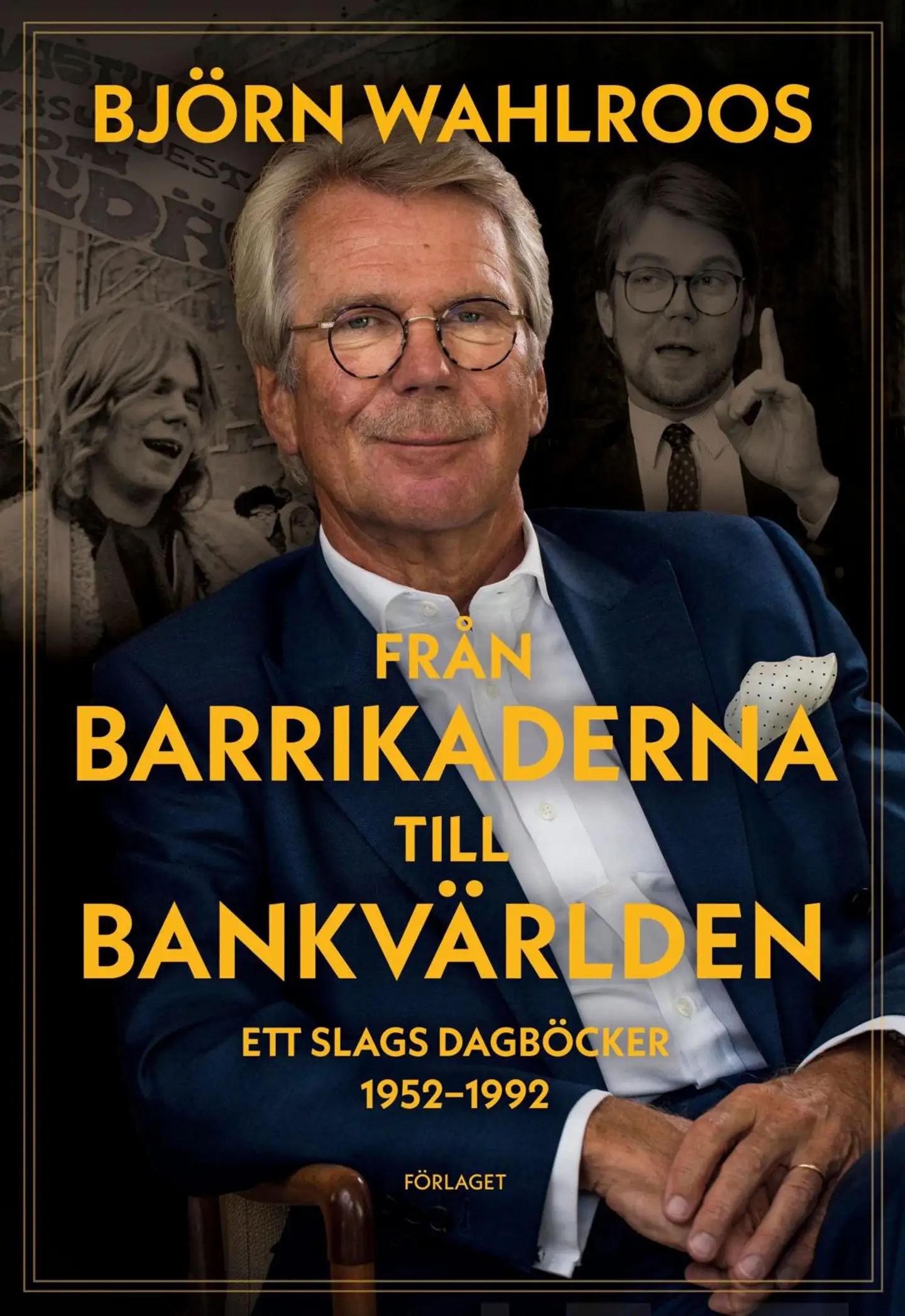 Wahlroos, Från barrikaderna till bankvärlden - Ett slags dagböcker 1952 - 1992