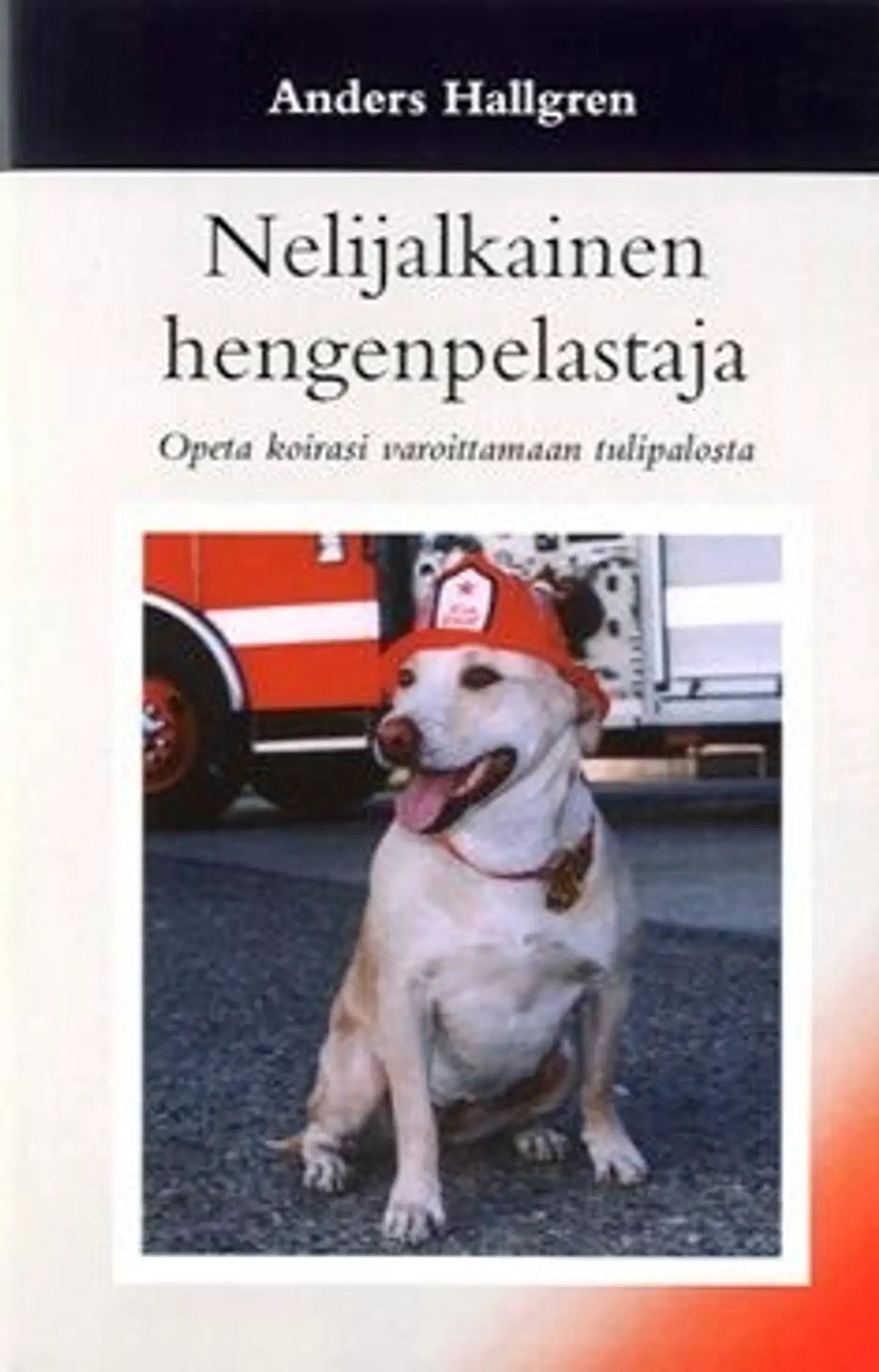 Hallgren, Nelijalkainen hengenpelastaja - opeta koirasi varoittamaan tulipalosta