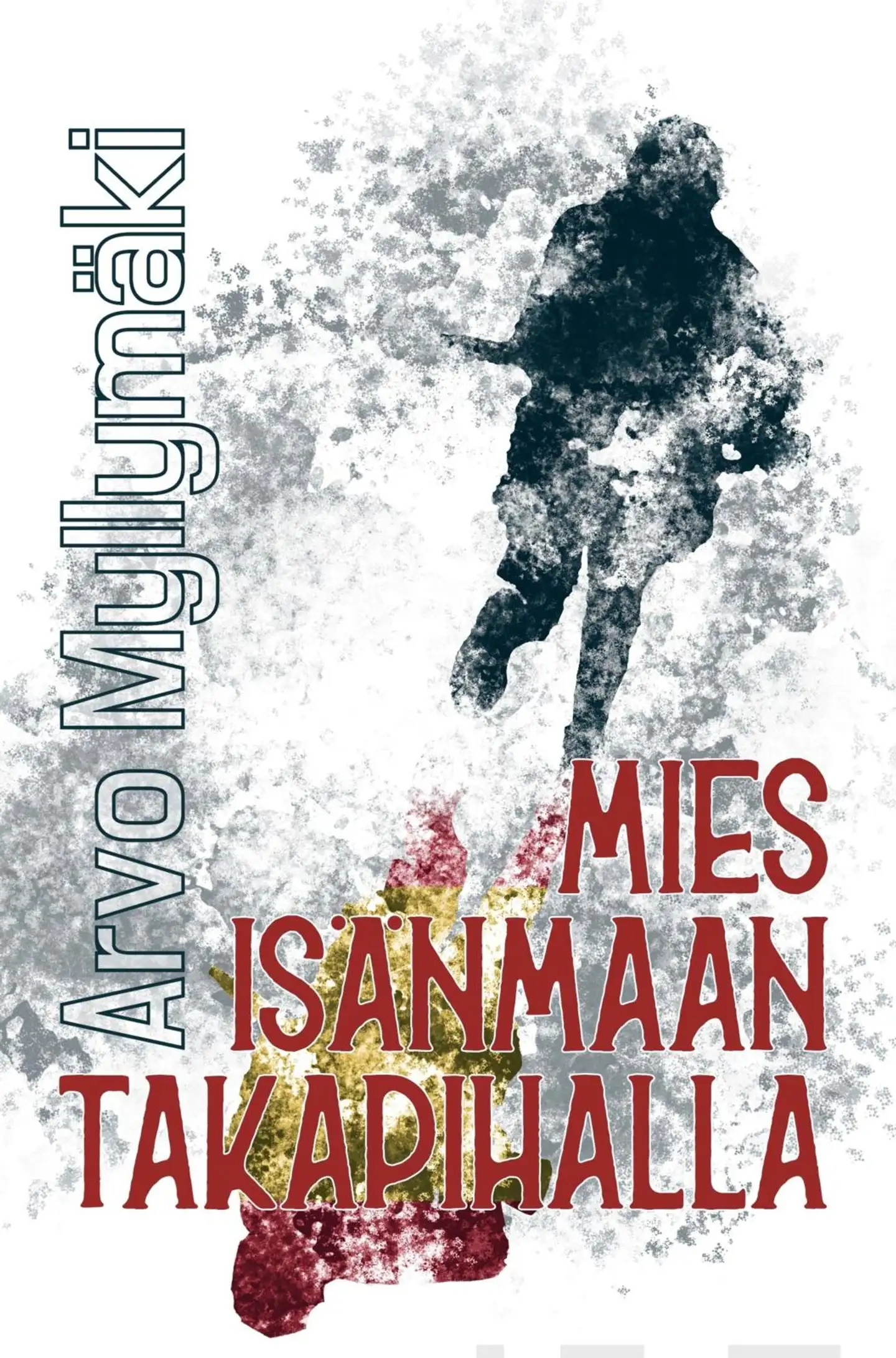 Myllymäki, Mies isänmaan takapihalla - Historiallinen romaani