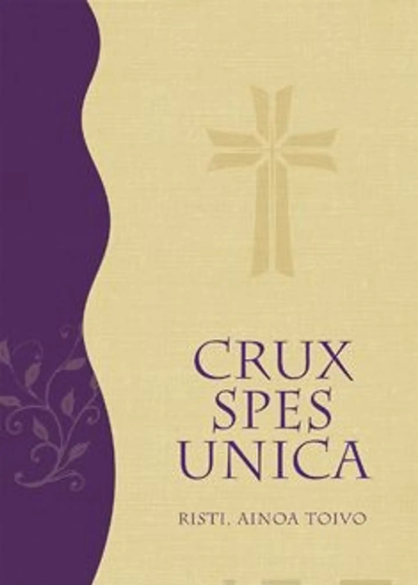 Crux Spex Unica - Risti, ainoa toivo - piispa Olavi Rimpiläinen 75 vuotta