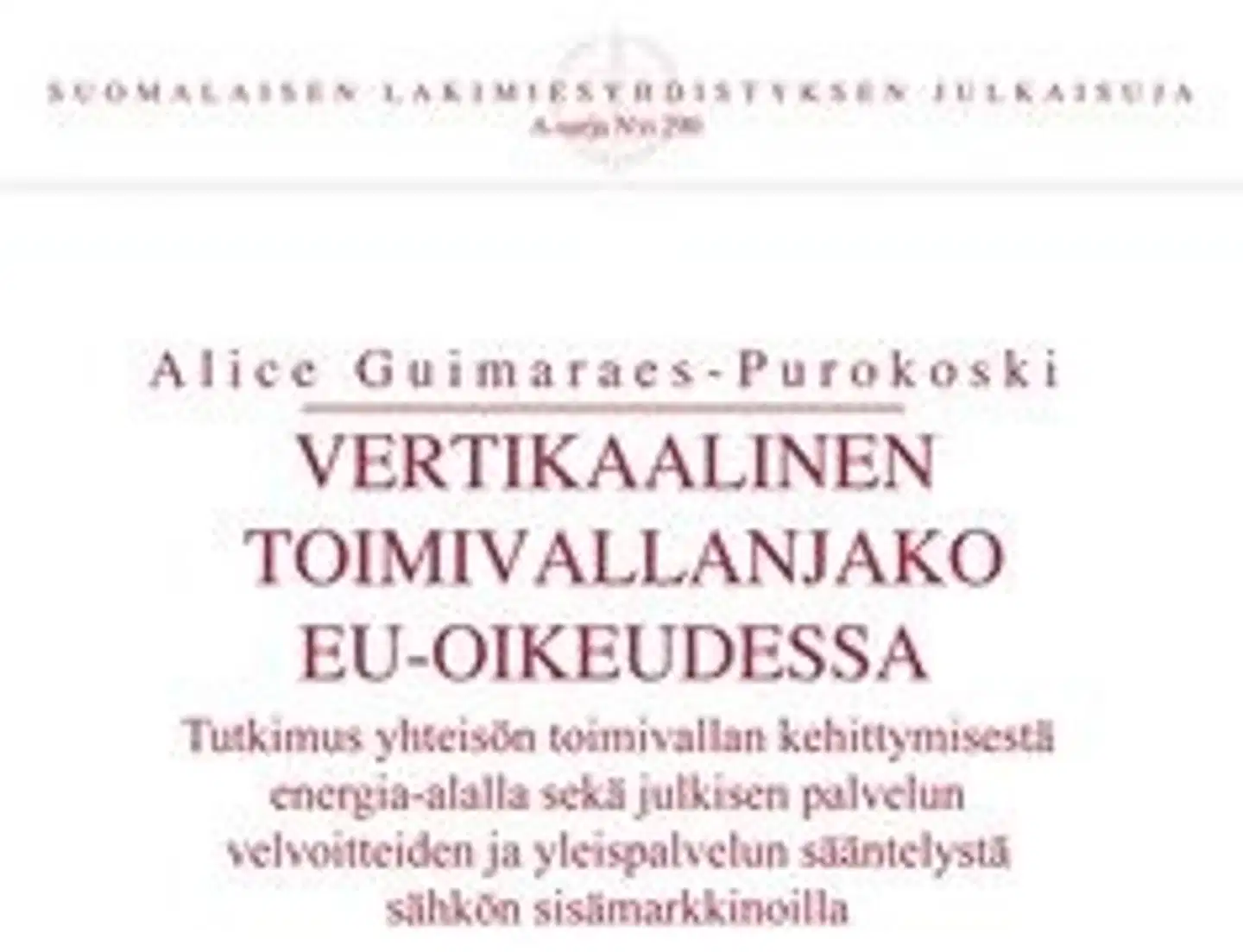 Guimaraes-Purokoski, Vertikaalinen toimivallanjako EU-oikeudessa - tutkimus yhteisön toimivallan kehittymisestä energia-alalla sekä julkisen palvelun velvoitteiden ja yleispalvelun sääntelystä sähkön