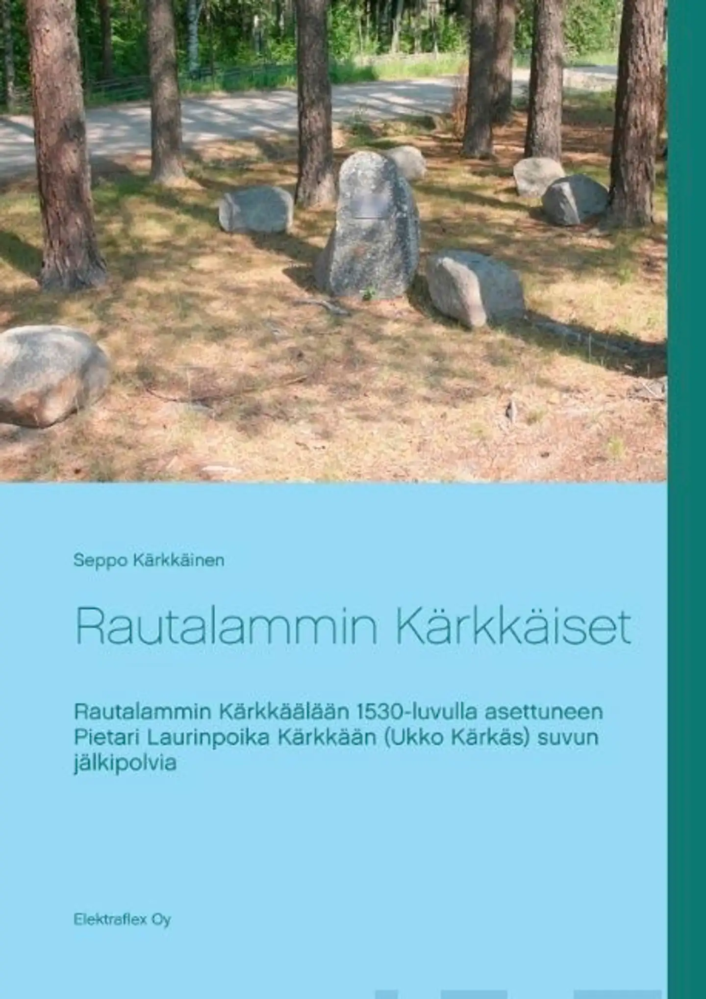 Kärkkäinen, Rautalammin Kärkkäiset - Rautalammin Kärkkäälään 1530-luvulla asettuneen Pietari Laurinpoika Kärkkään (Ukko Kärkäs) suvun jälkipolvia
