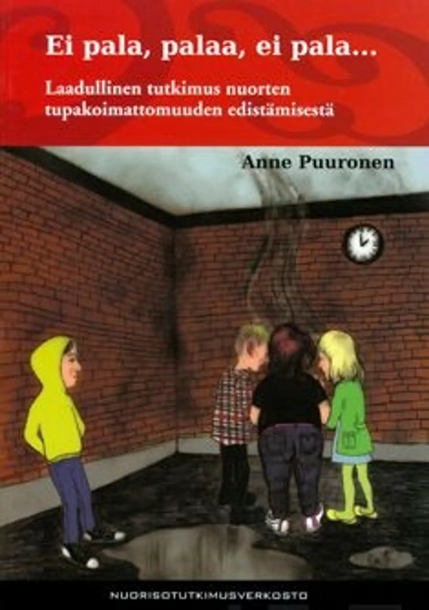 Puuronen, Ei pala, palaa, ei pala... - laadullinen tutkimus nuorten tupakoimattomuuden edistämisestä