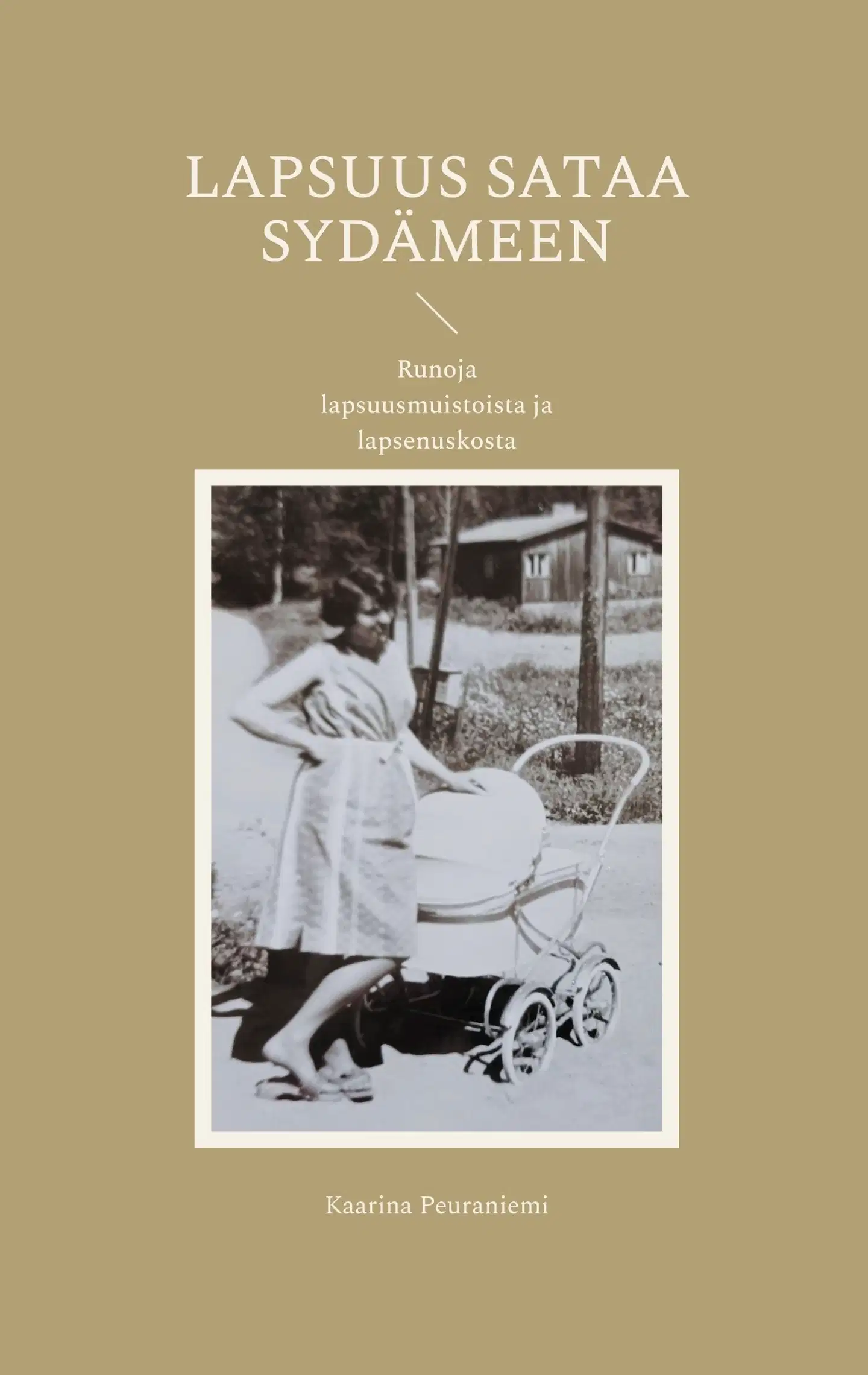 Peuraniemi, Lapsuus sataa sydämeen - Runoja lapsuusmuistoista ja lapsenuskosta
