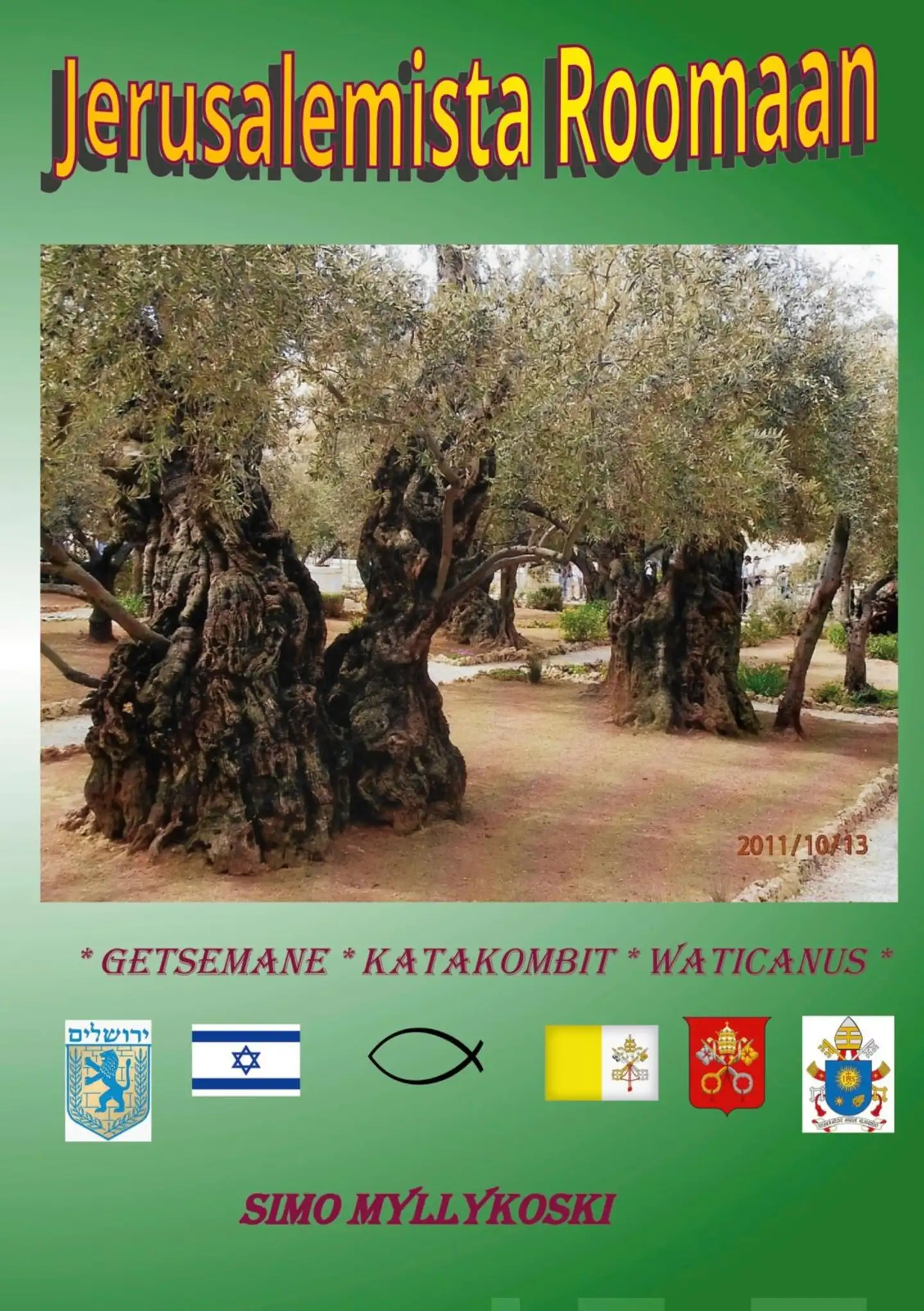 Myllykoski, Jerusalemista Roomaan - Getsemane - katakombit - Waticanus
