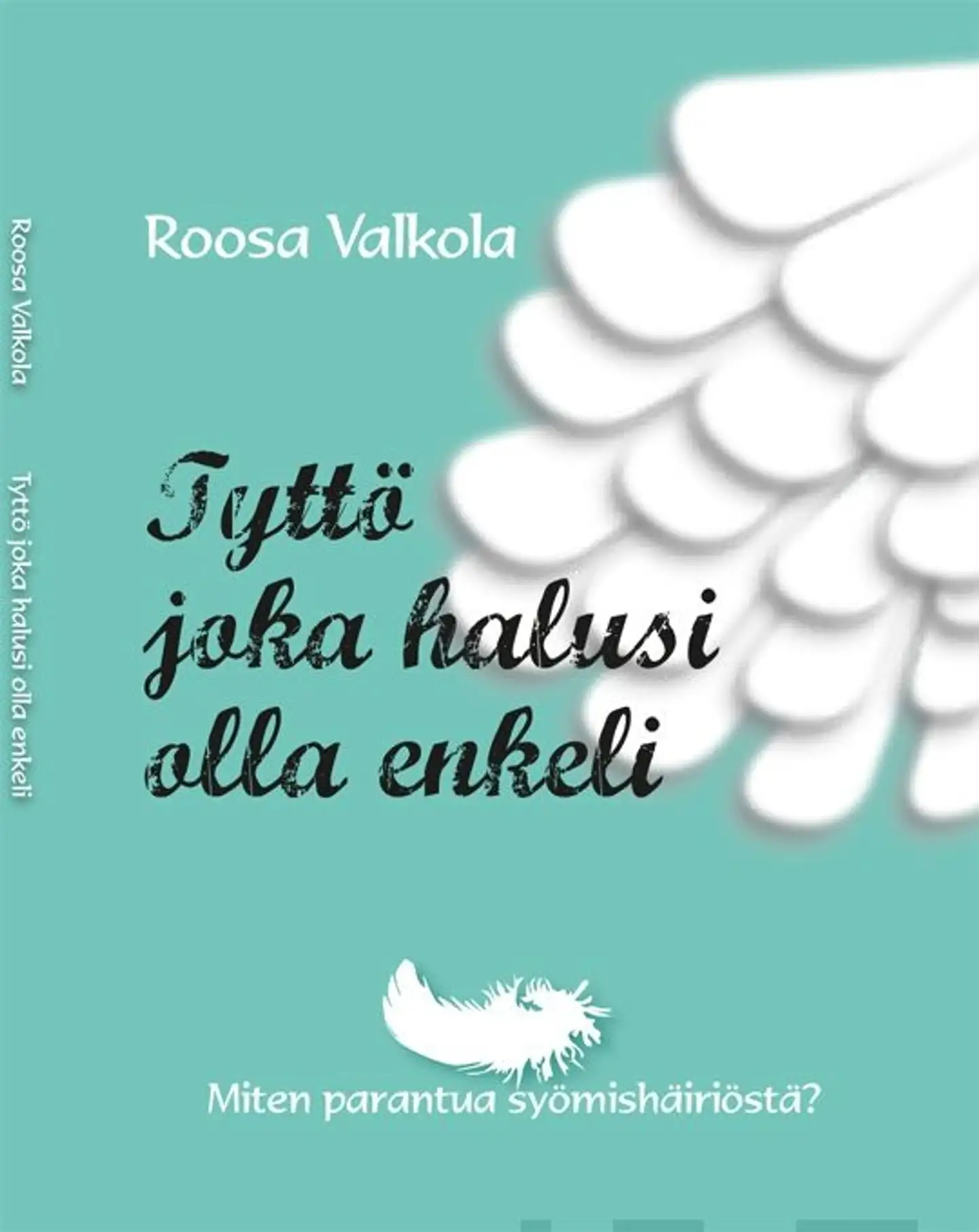 Valkola, Tyttö joka halusi olla enkeli - Miten parantua syömishäiriöstä?