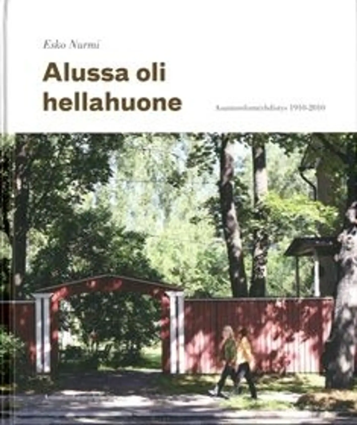 Nurmi, Alussa oli hellahuone - Asuntoreformiyhdistys 100 vuotta 1910-2010